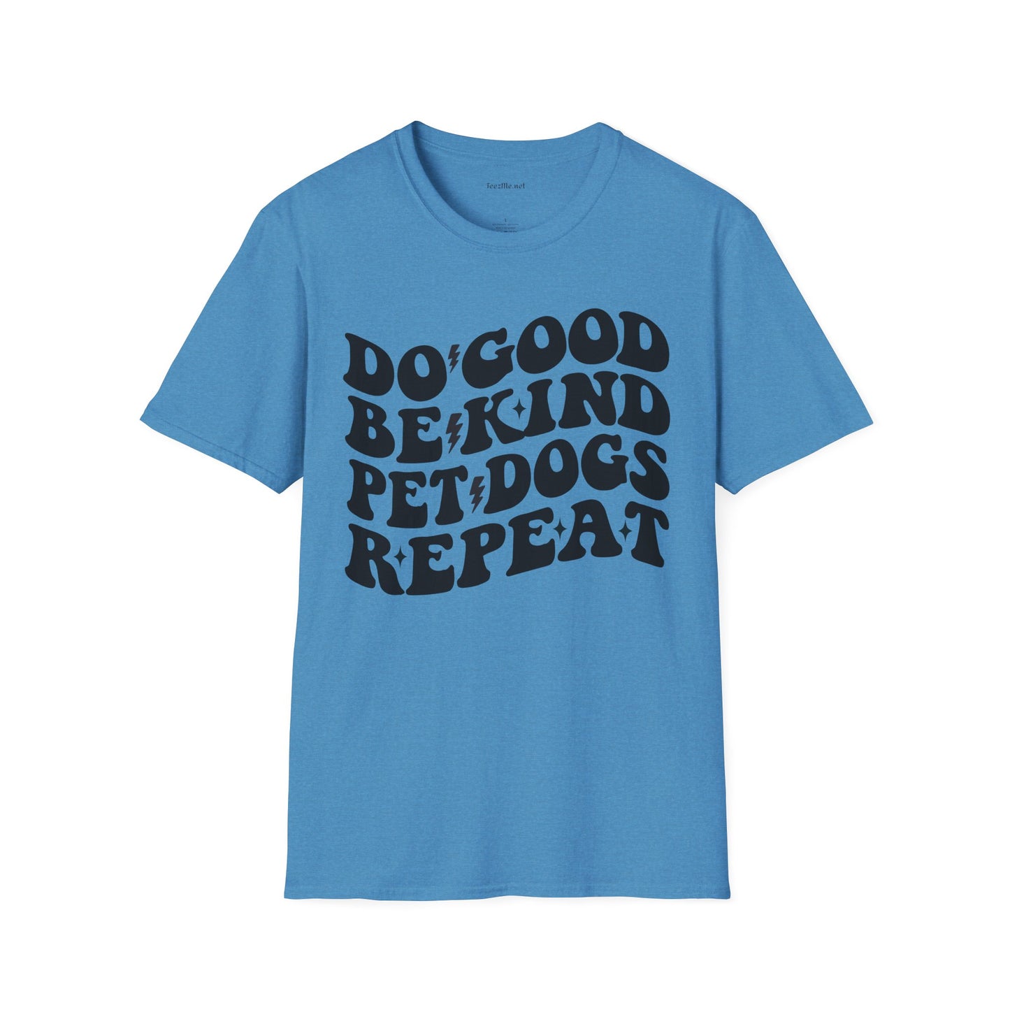 Do Good Be Kind Pet Dogs Repeat Unisex Soft Style T-Shirt 100% Cotton Graphic