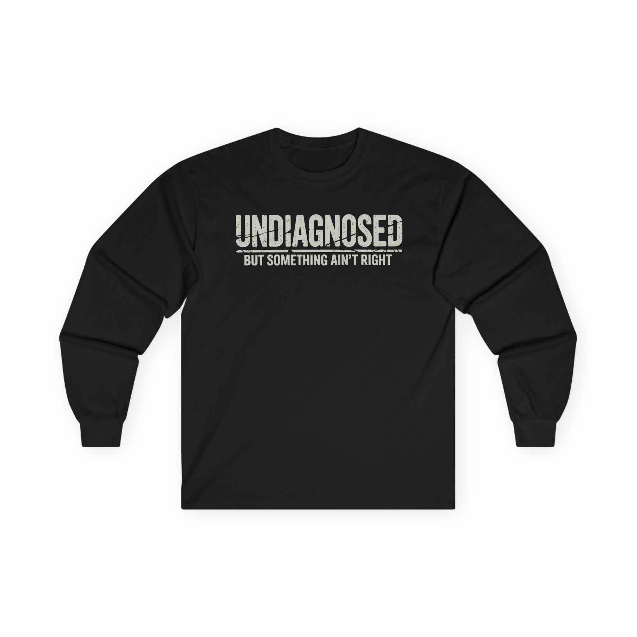 Undiagnosed But Something Ain't Right 03 Unisex Ultra Cotton Long Sleeve Tee