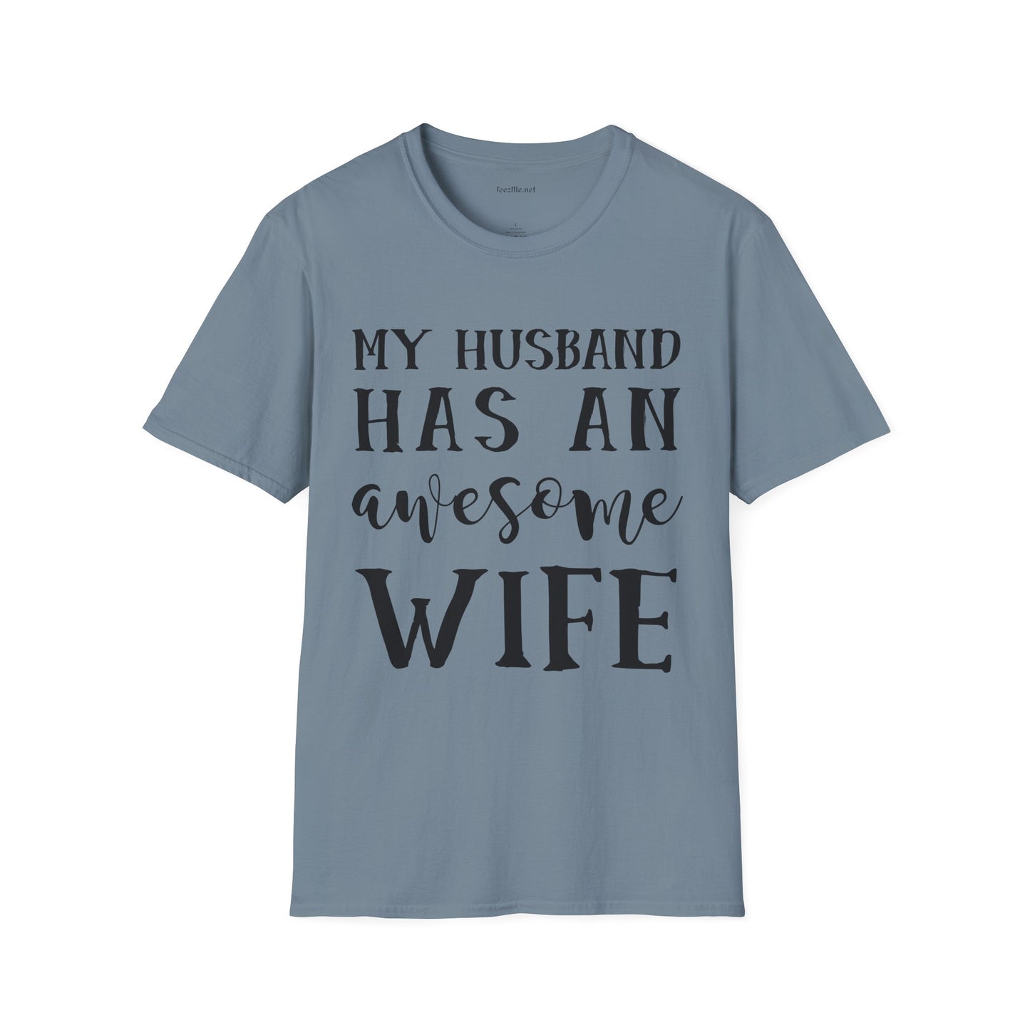 My Husband Has An Awesome Wife Unisex Soft Style T-Shirt 100% Cotton Graphic