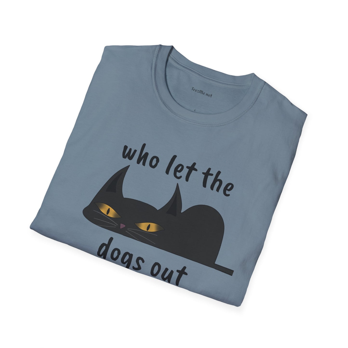 Who let the dogs out - Unisex Softstyle T-Shirt 100% Cotton Graphic