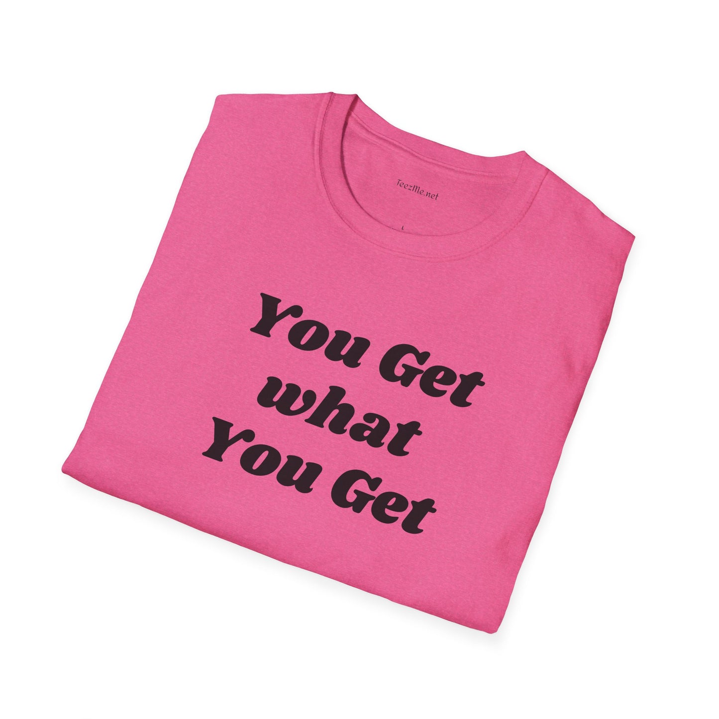 You get what you get - Unisex Softstyle T-Shirt 100% Cotton Graphic
