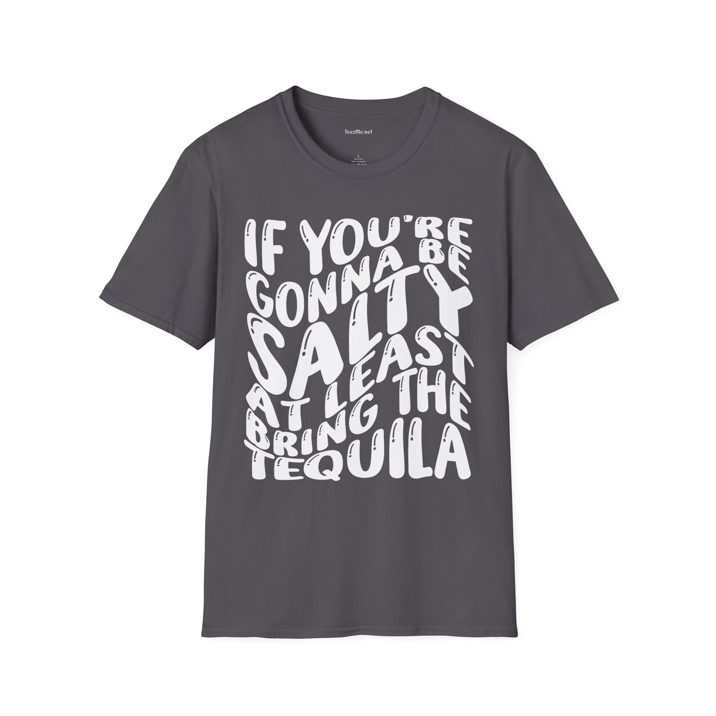 If You're Gonna Be Salty (white) Unisex Softstyle T-Shirt 100% Cotton