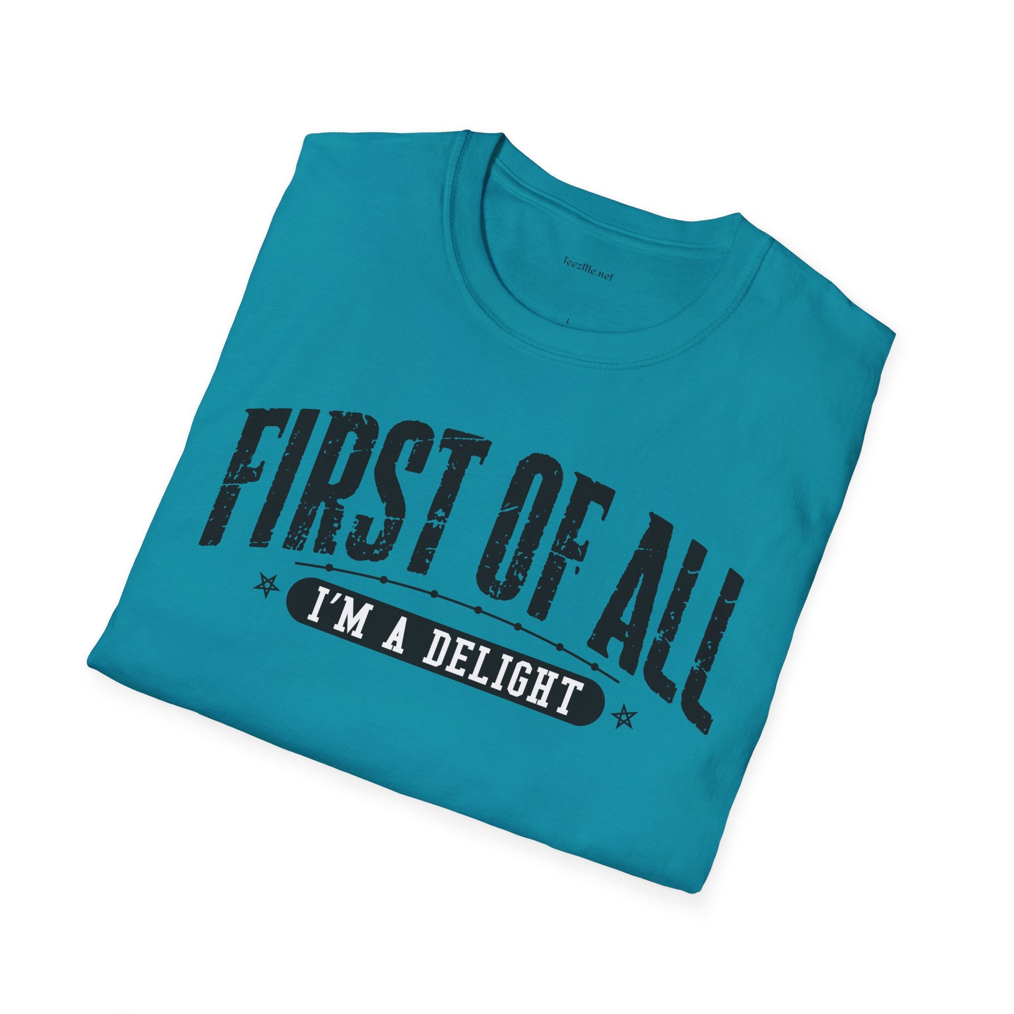 T-Shirt — "First of All I'm a Delight" Graphic Tee