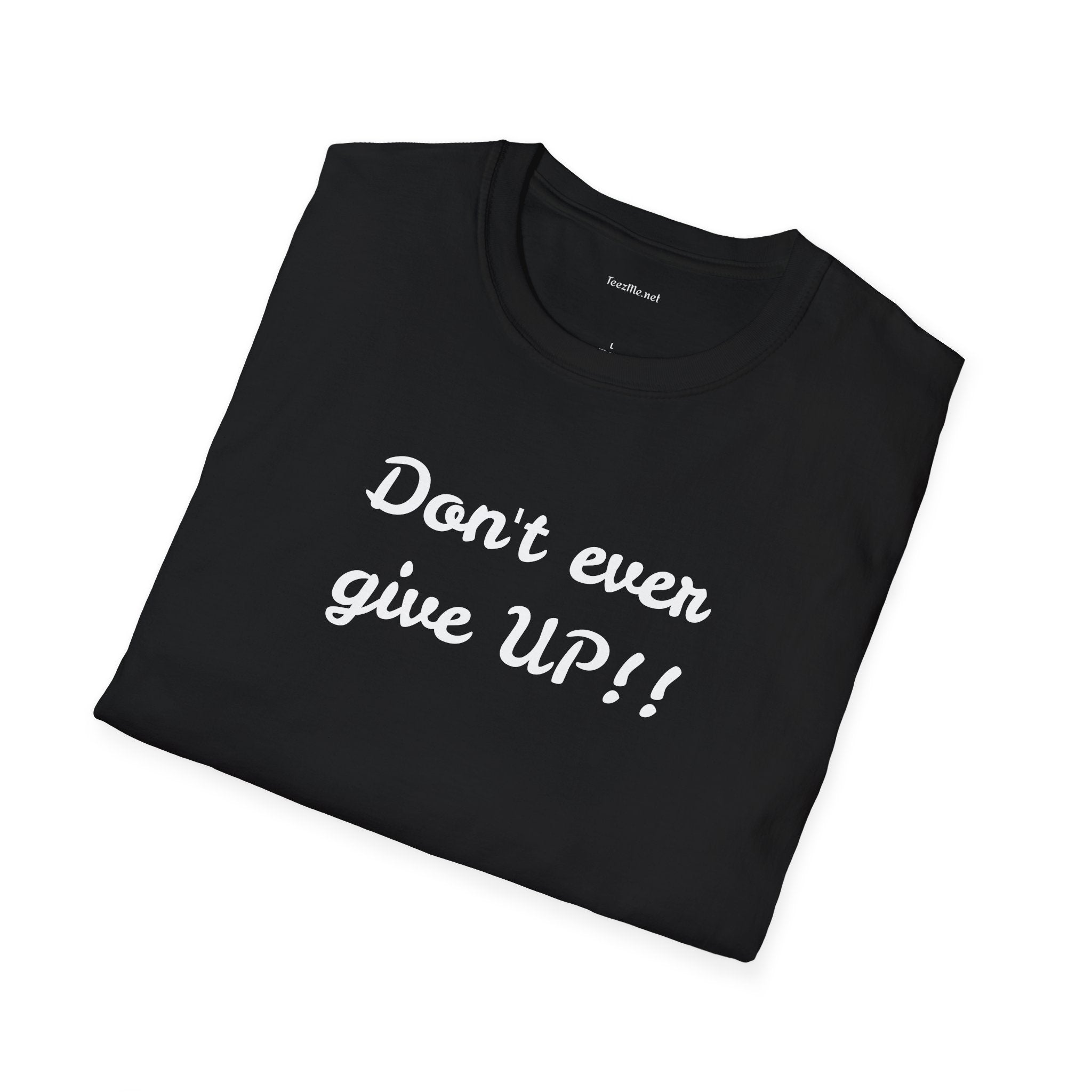 Don't ever give UP!! - Unisex Softstyle T-Shirt 100% Cotton Graphic
