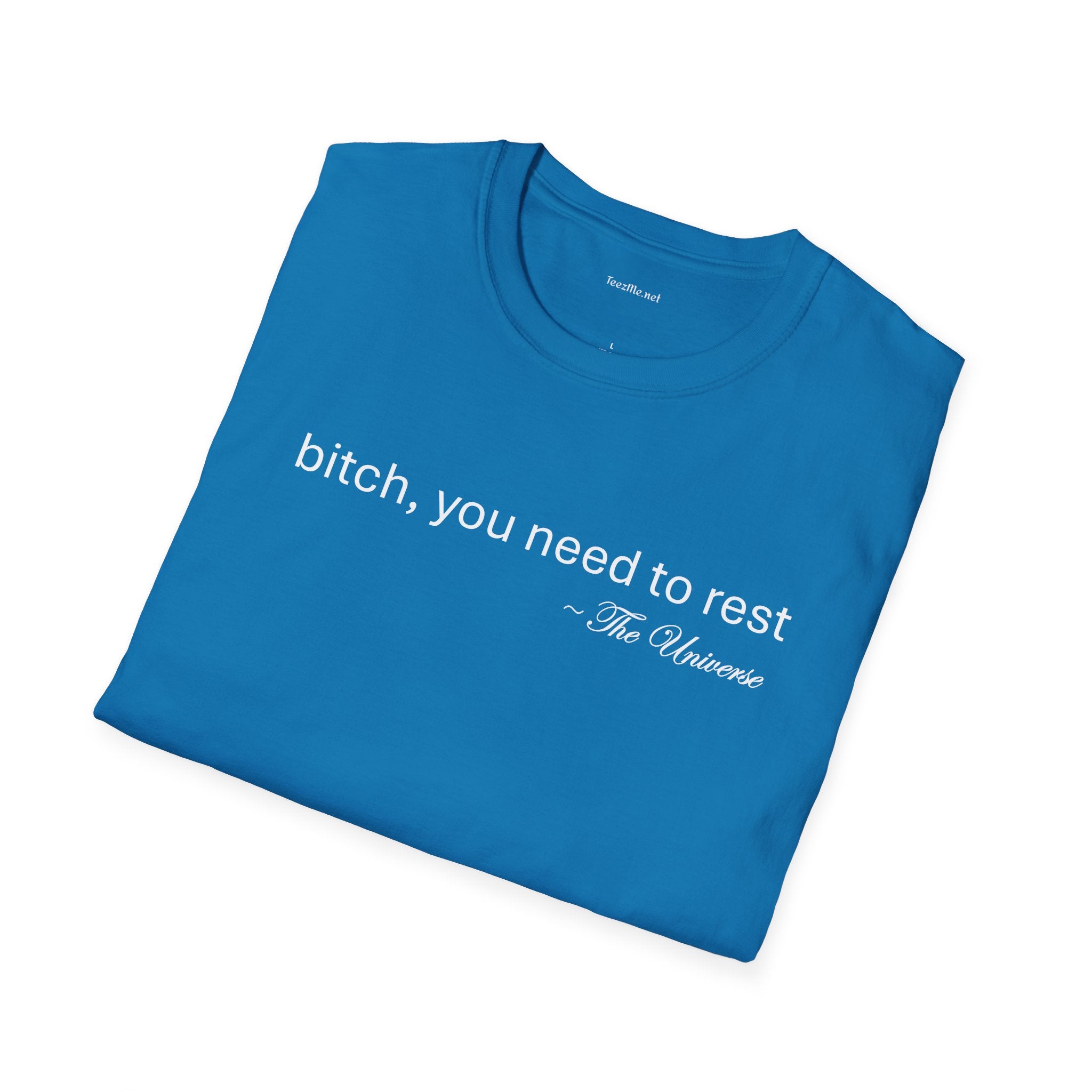 you need to rest (the Universe) (white text) Unisex Softstyle T-Shirt 100% Cotton Graphic