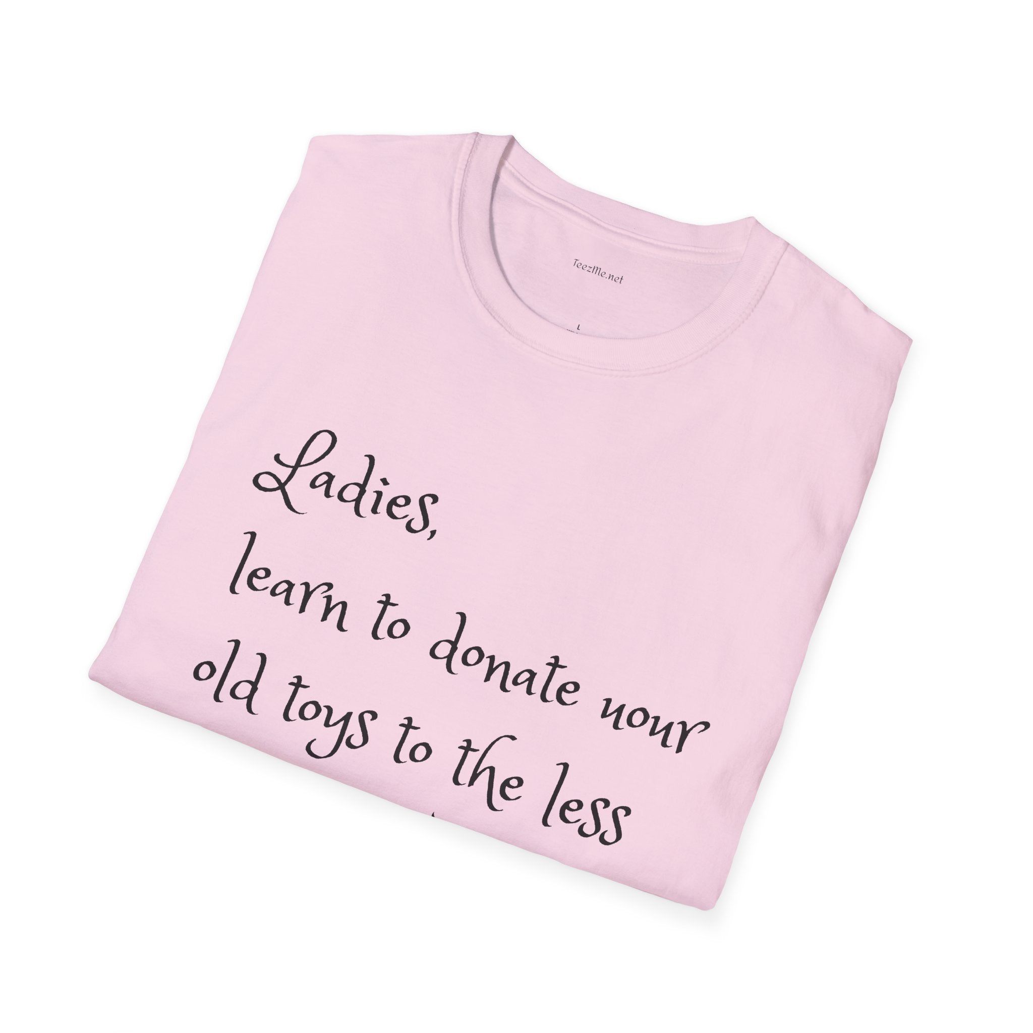 Ladies, learn to donate your old - Unisex Softstyle T-Shirt 100% Cotton Graphic