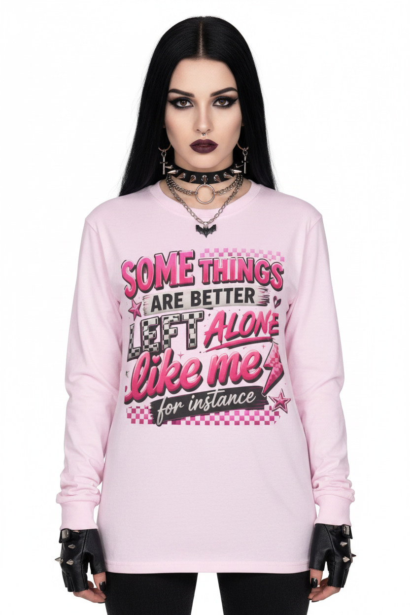Long Sleeve Tee — "Some Things Are Better Left Alone Like Me" Retro Pink Graphic