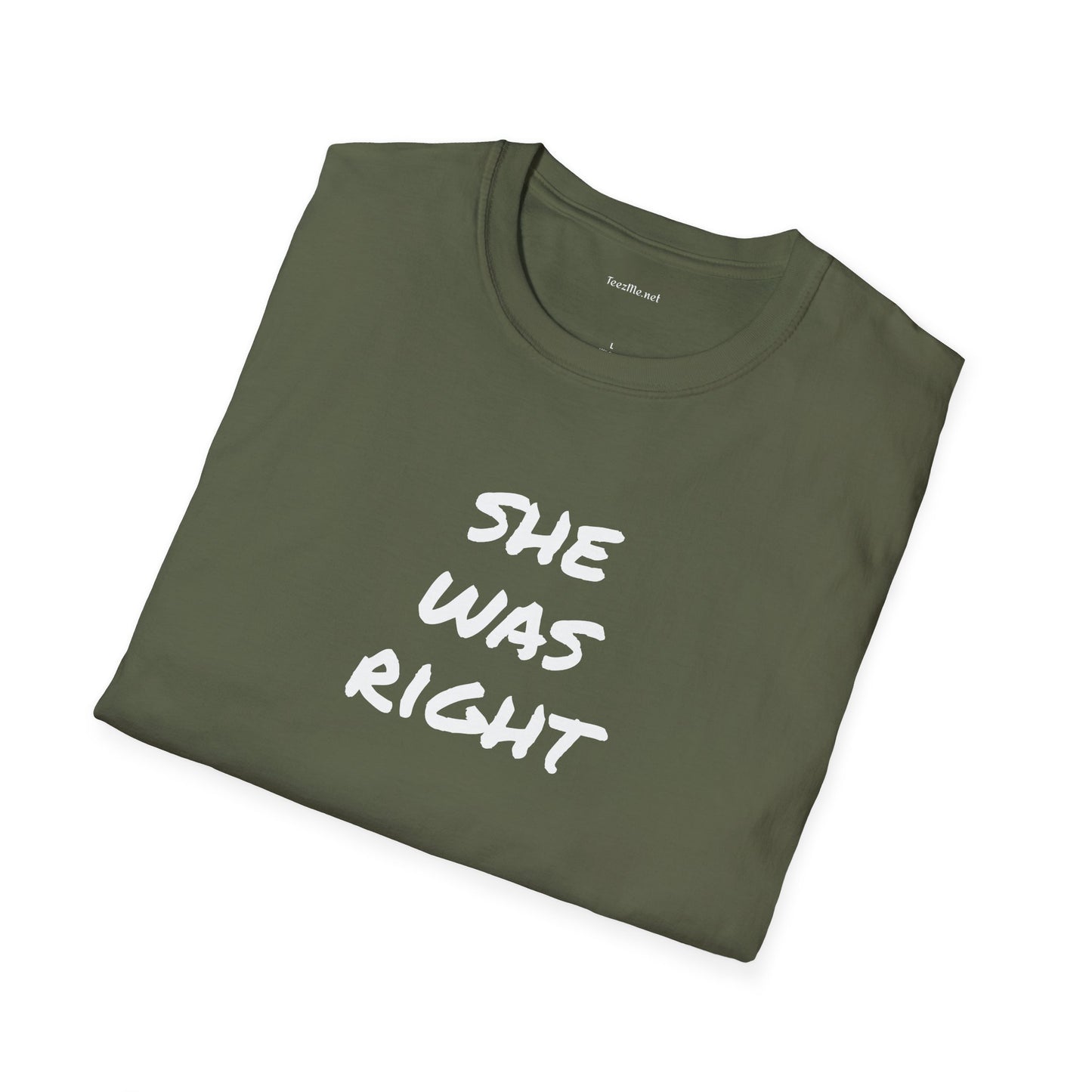 SHE WAS RIGHT - Unisex Softstyle T-Shirt 100% Cotton Graphic