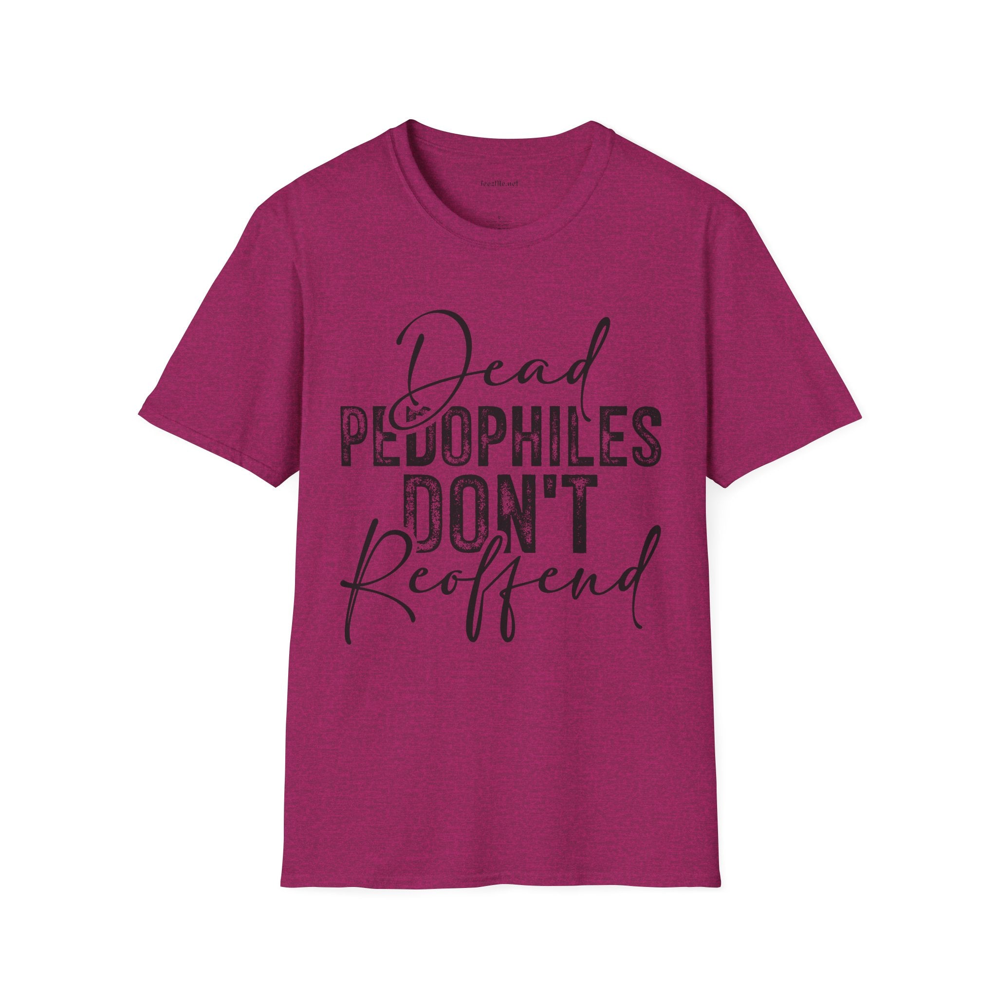 Dead Pedophiles Don’t Reoffend Unisex Softstyle T-Shirt 100% Cotton Graphic