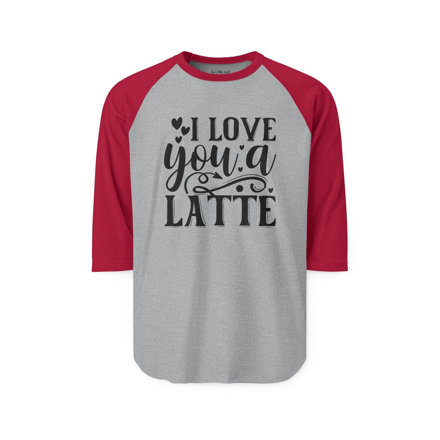 I Love You a Latte Unisex Three-Quarter Sleeve Raglan Shirt