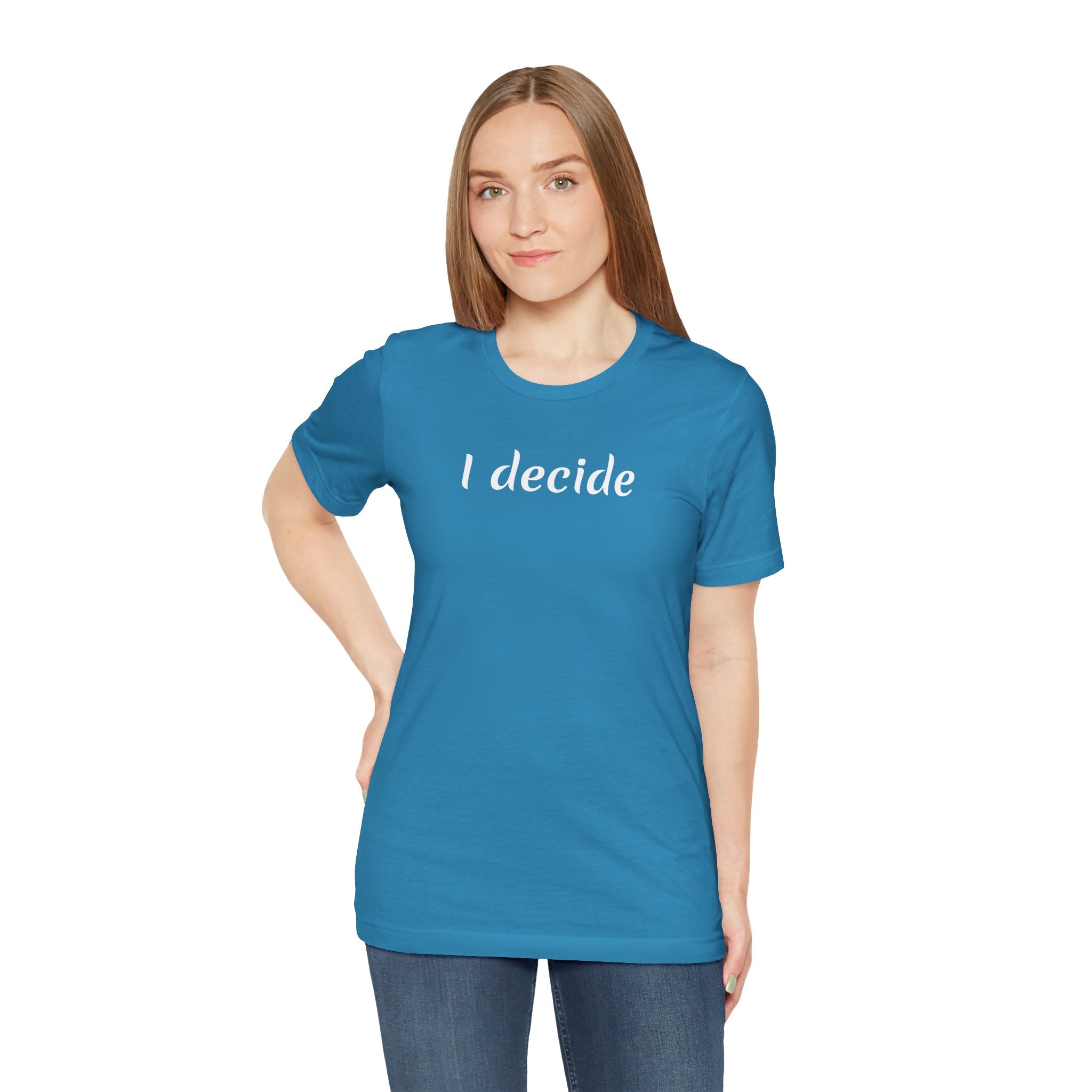 I decide - Unisex Jersey Short Sleeve Tee