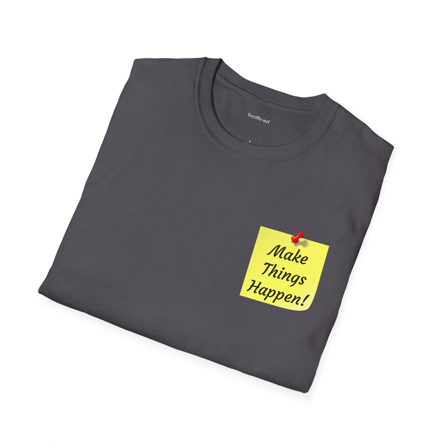Make Things Happen! - Unisex Softstyle T-Shirt 100% Cotton Graphic