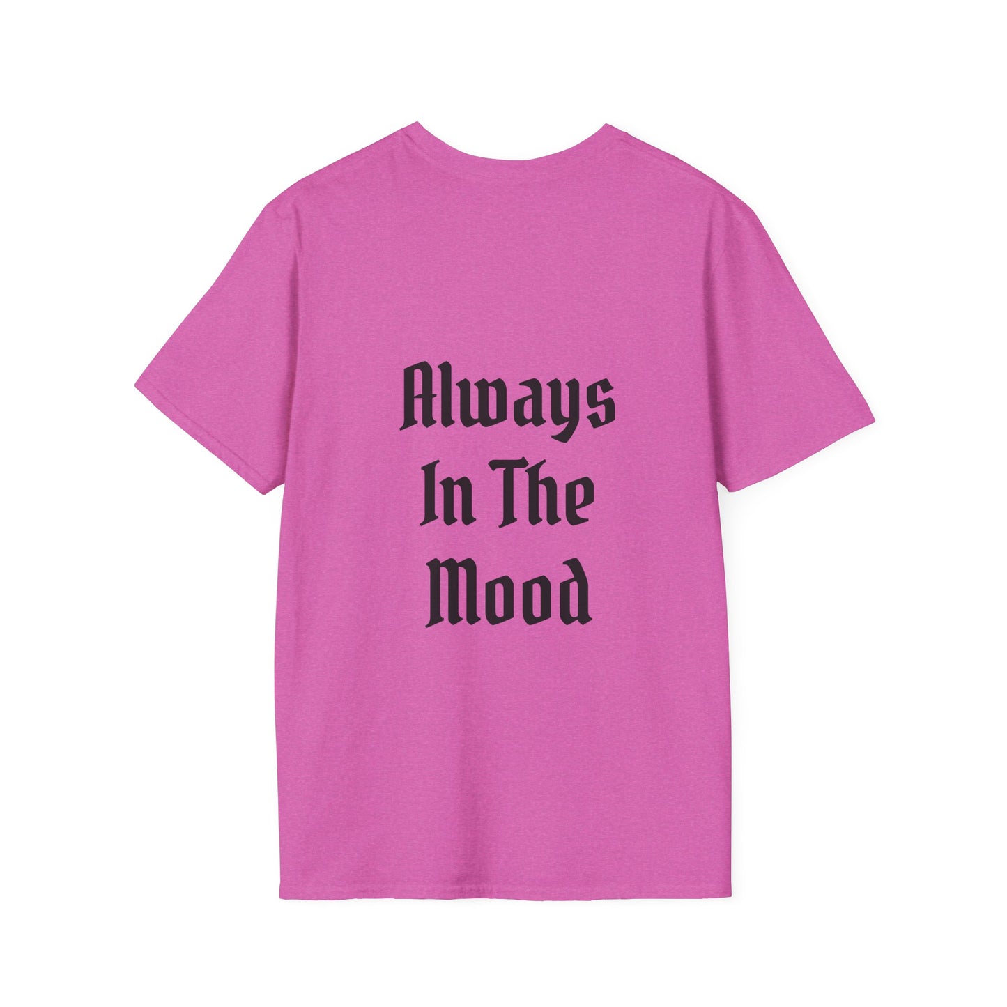 Always in the Mood Unisex Softstyle T-Shirt 100% Cotton Graphic