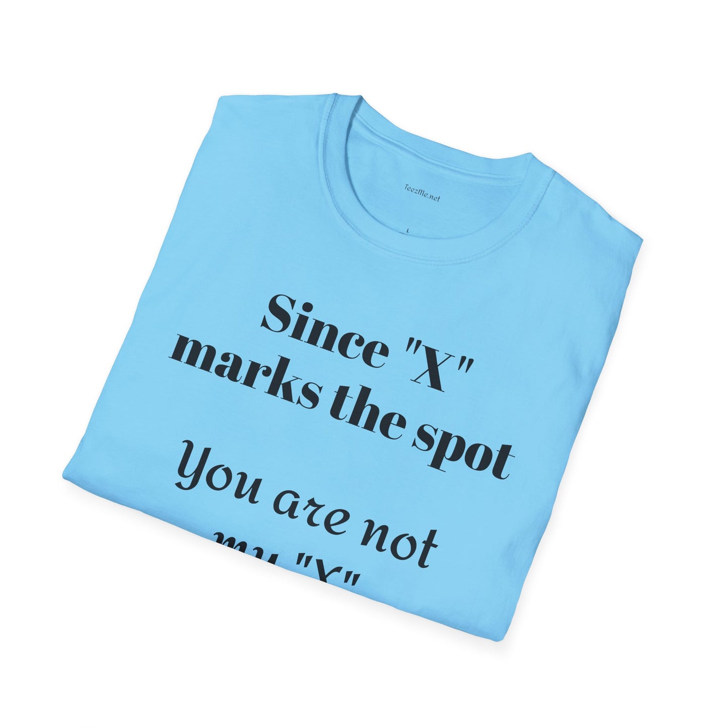 Since "X" marks the spot - Unisex Softstyle T-Shirt 100% Cotton Graphic
