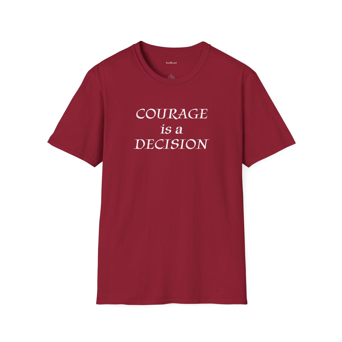 Courage is a Decision - Unisex Softstyle T-Shirt 100% Cotton Graphic