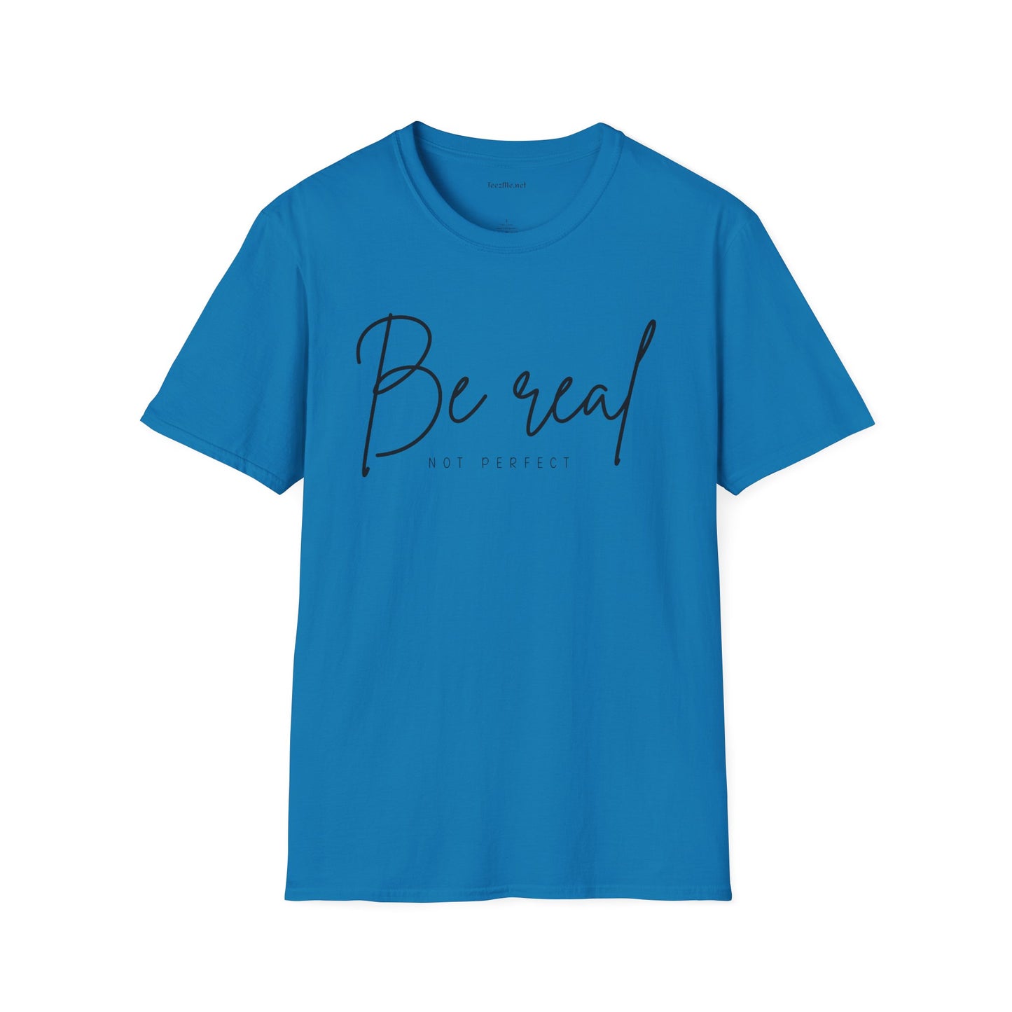 Be Real Not Perfect 04 (black text) Unisex Softstyle T-Shirt 100% Cotton Graphic