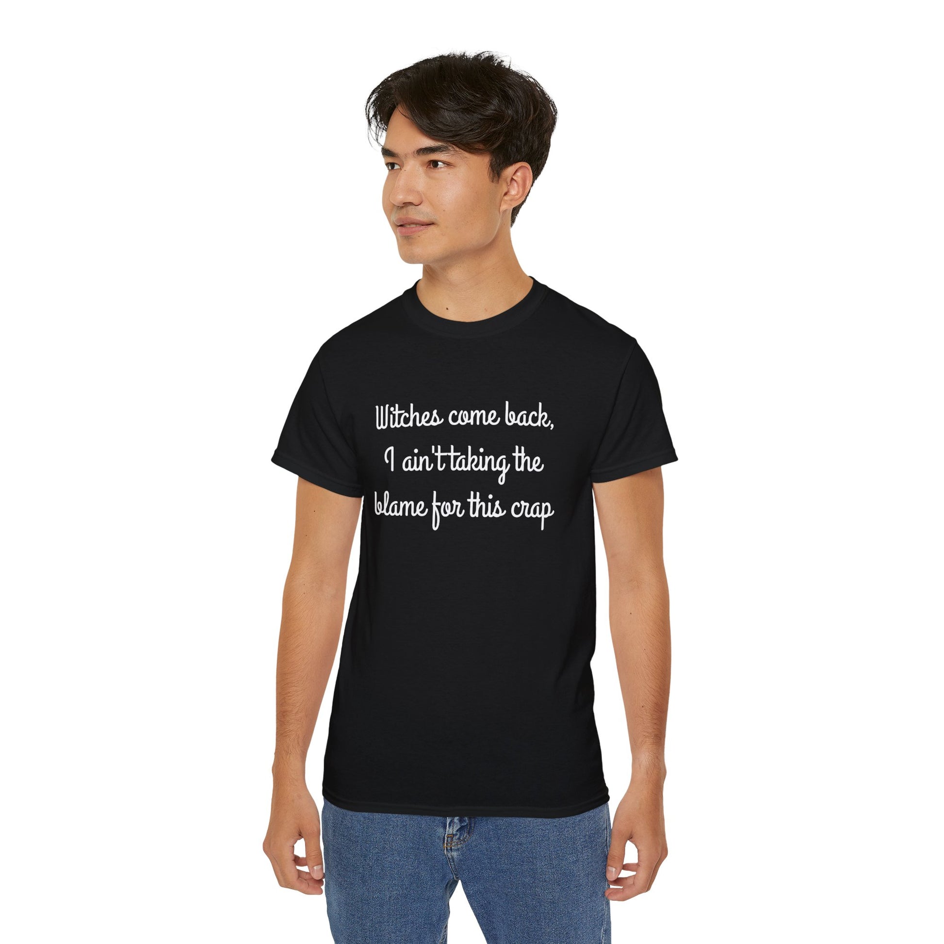 Witches come back, I ain't taking the blame for this crap - Unisex Ultra Cotton Tee