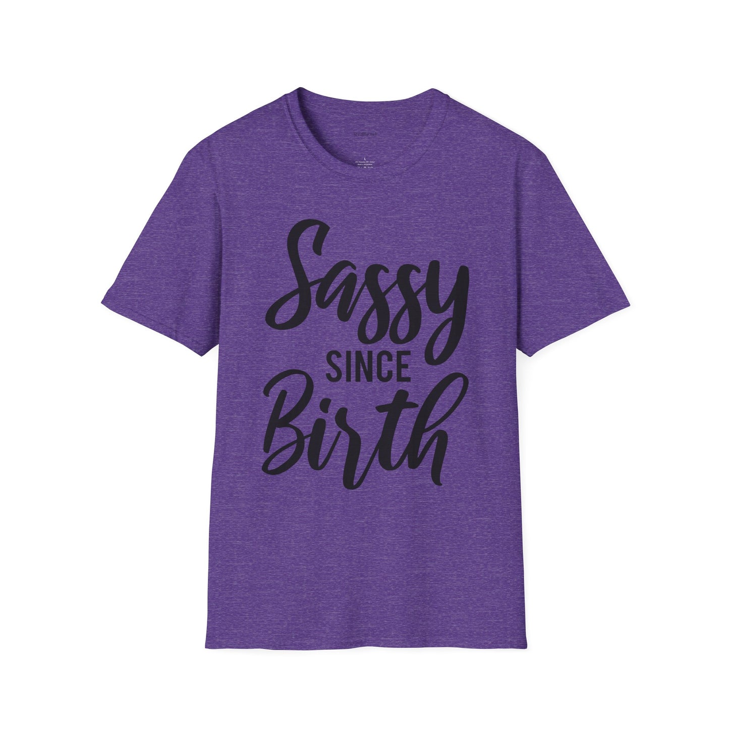 Sassy since Birth  - Unisex Softstyle T-Shirt 100% Cotton Graphic
