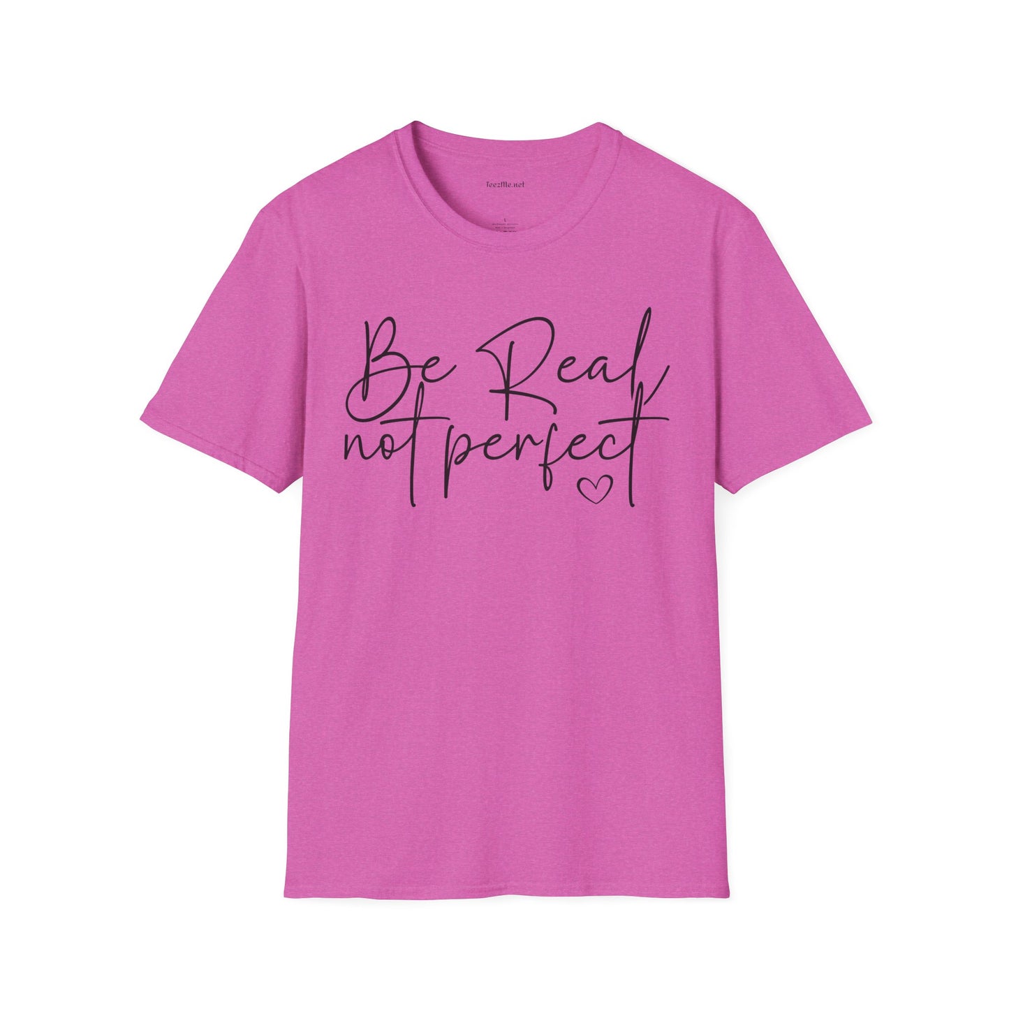 Be Real Not Perfect - Unisex Softstyle T-Shirt 100% Cotton Graphic