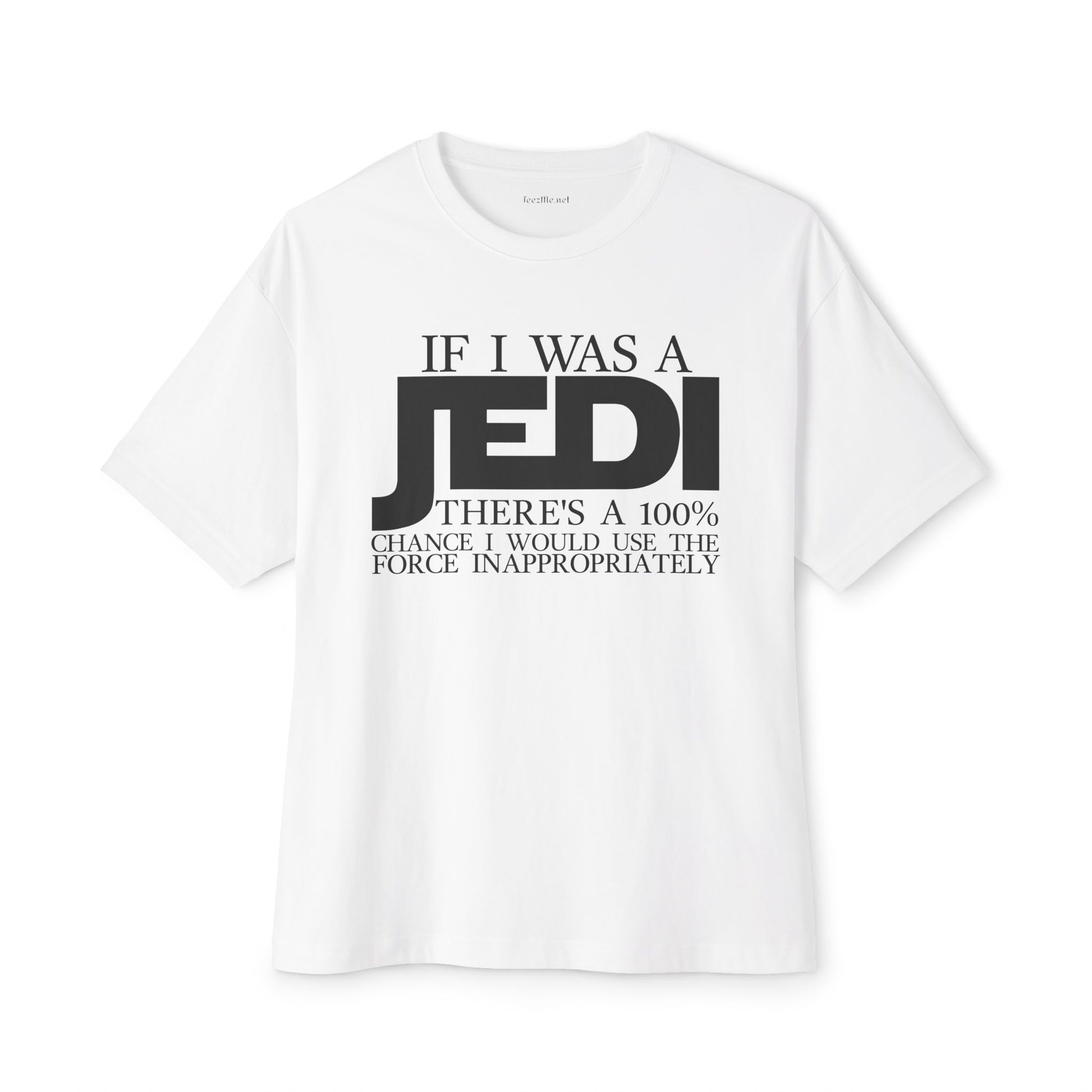 If I Was A JEDI Unisex Oversized Boxy Tee