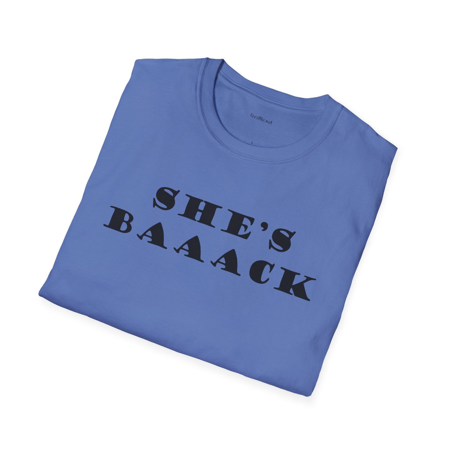 She's Baaack - Unisex Softstyle T-Shirt 100% Cotton Graphic