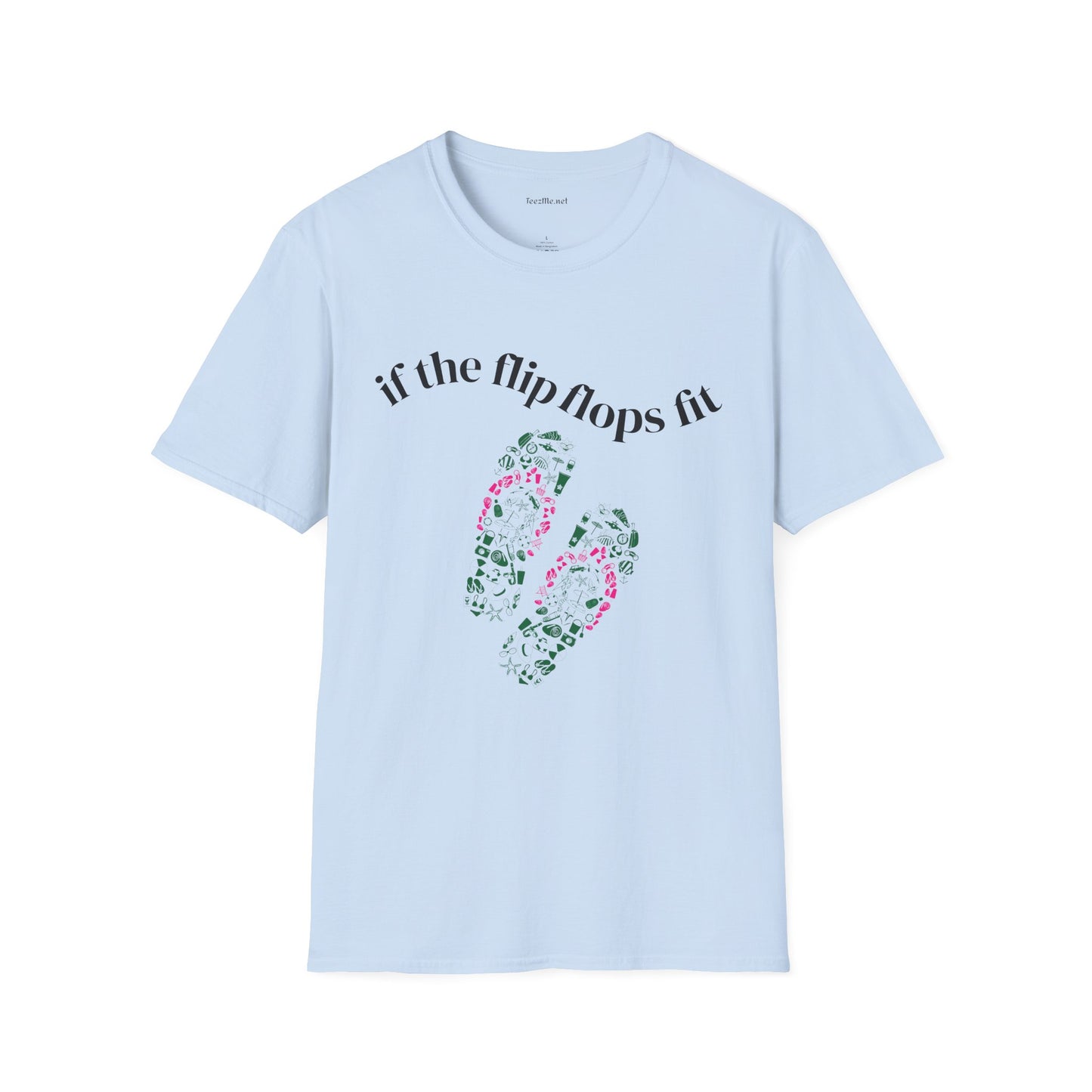 If the Flip Flops fit - Unisex Softstyle T-Shirt 100% Cotton Graphic