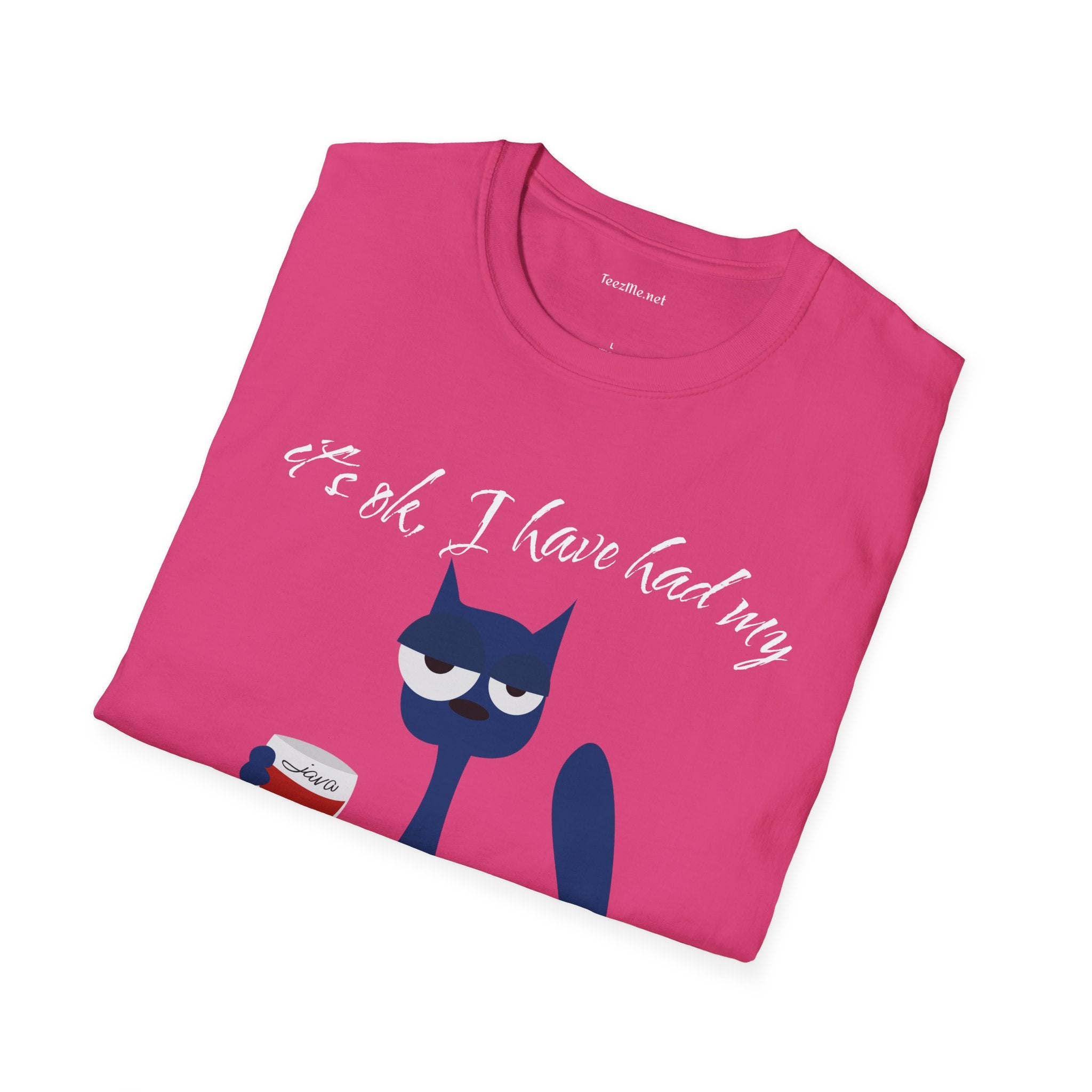 It's ok, I have had my - Unisex Softstyle T-Shirt 100% Cotton Graphic