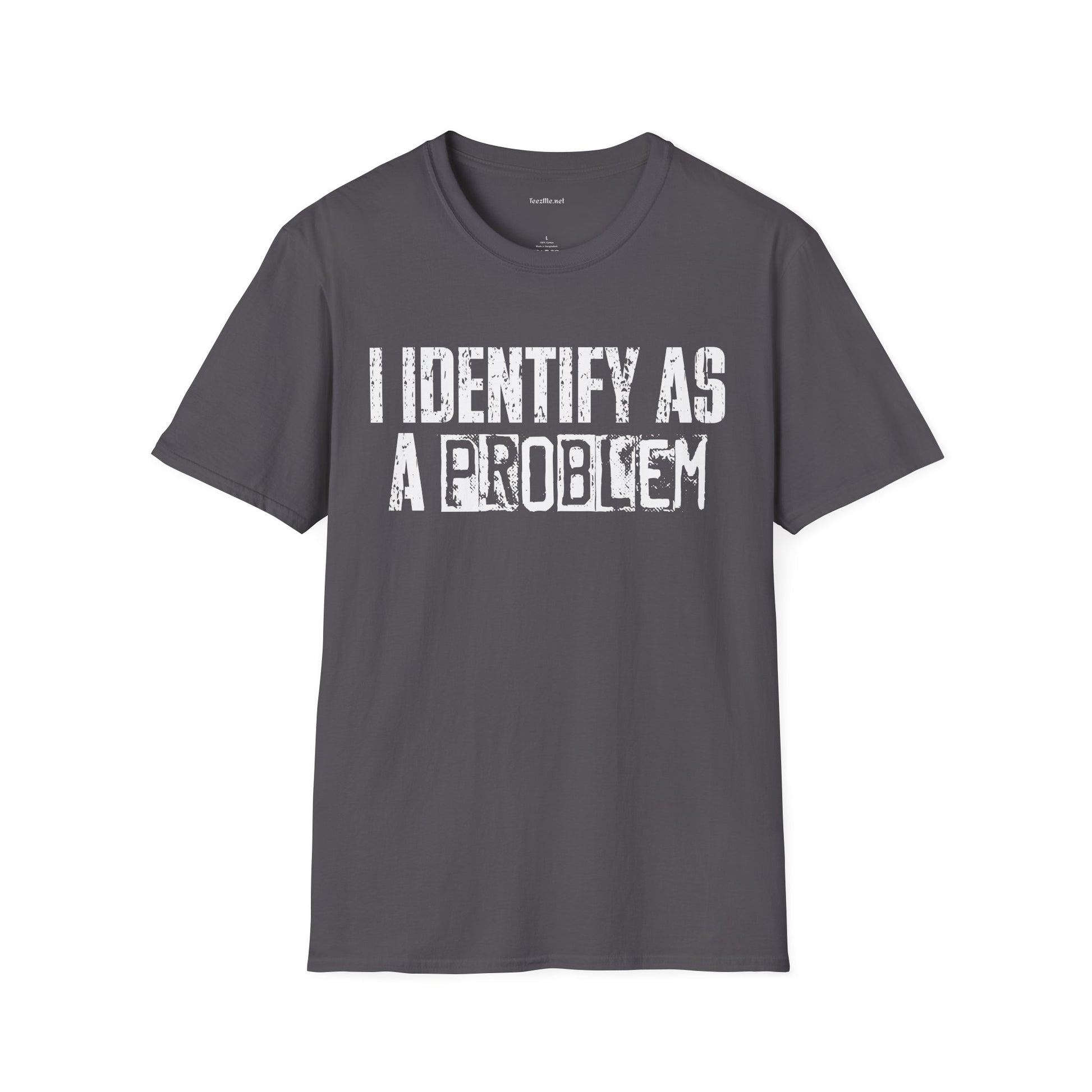 I Identify As A Problem T‑Shirt — Funny Sarcastic Statement Tee