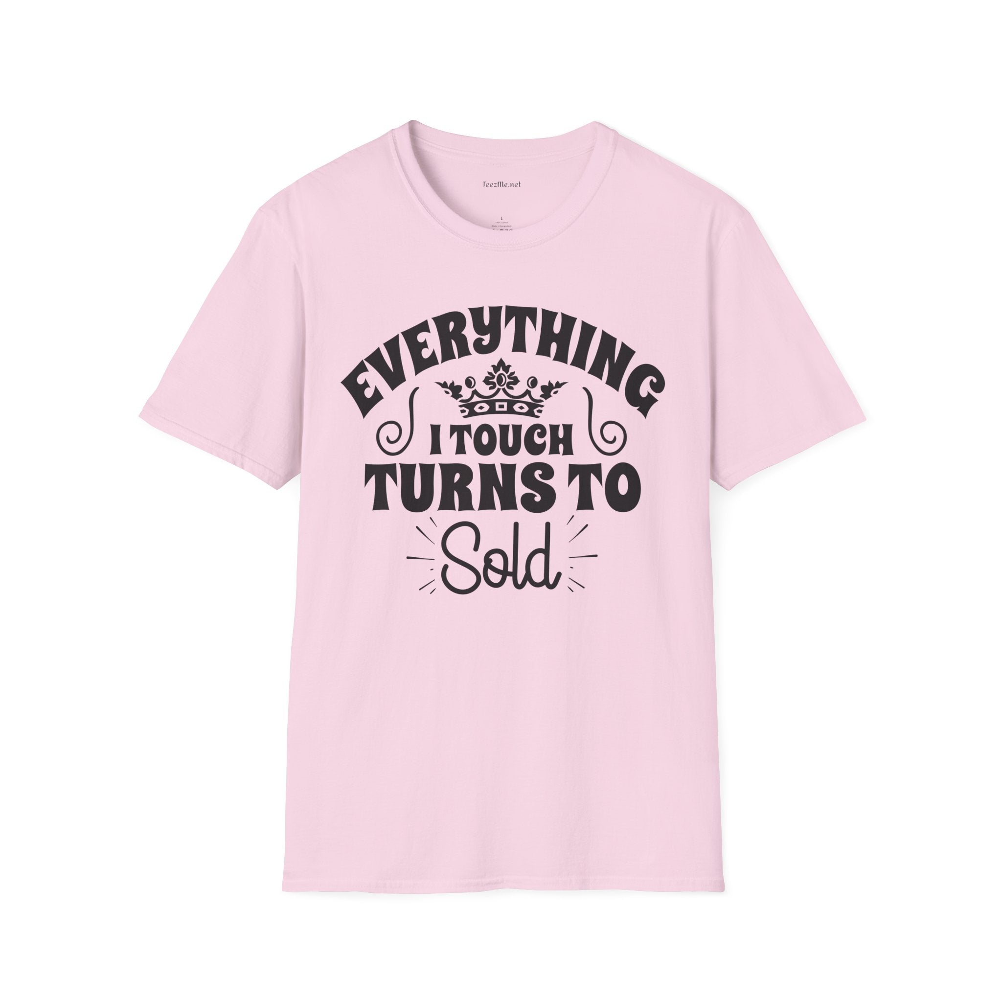 Everything I Touch Turns to Sold (Real Estate) Unisex Soft Style T-Shirt 100% Cotton Graphic
