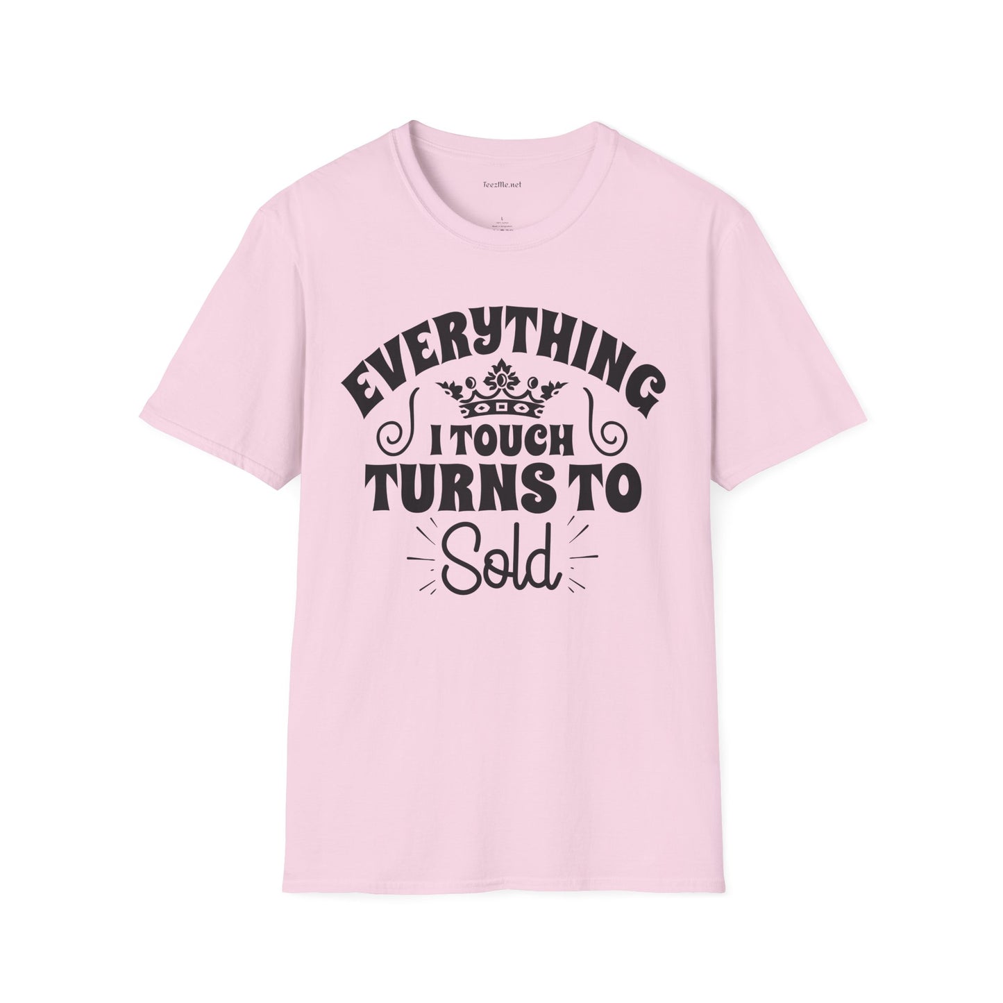 Everything I Touch Turns to Sold (Real Estate) Unisex Soft Style T-Shirt 100% Cotton Graphic