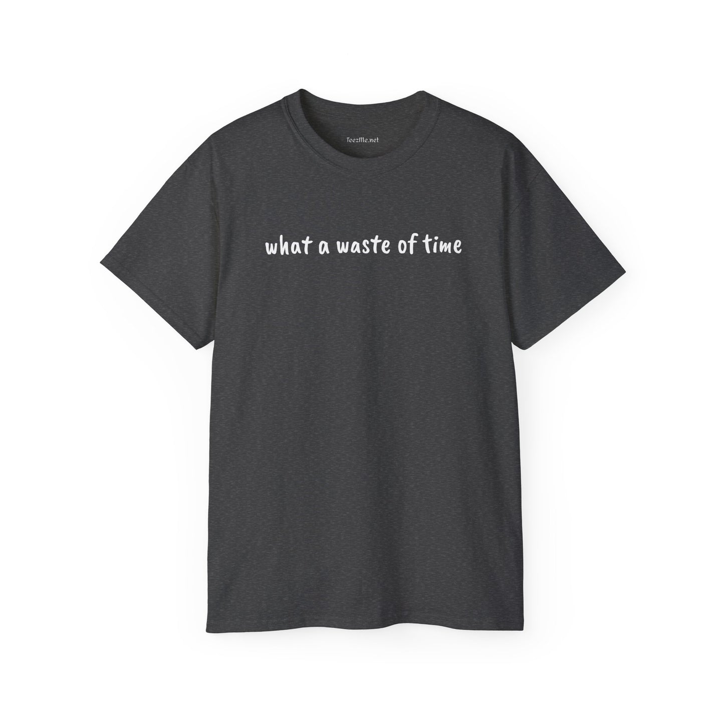 What a waste of time - Unisex Ultra Cotton Tee 100% Cotton Graphic