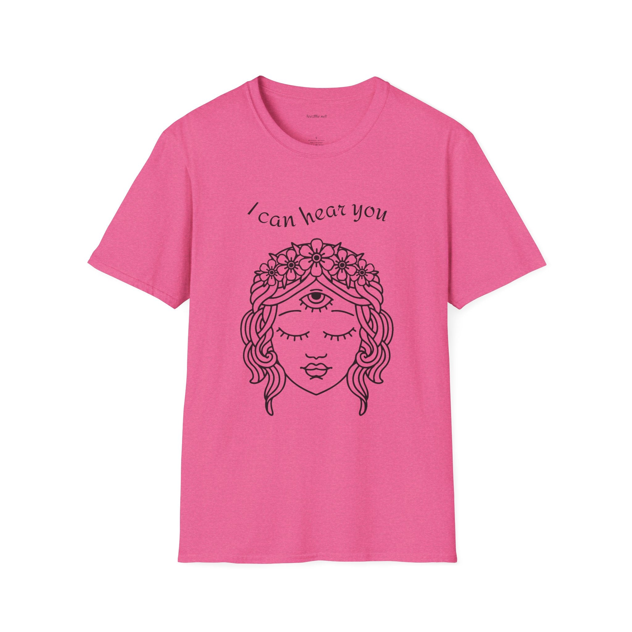 I can hear you  - Unisex Softstyle T-Shirt 100% Cotton Graphic