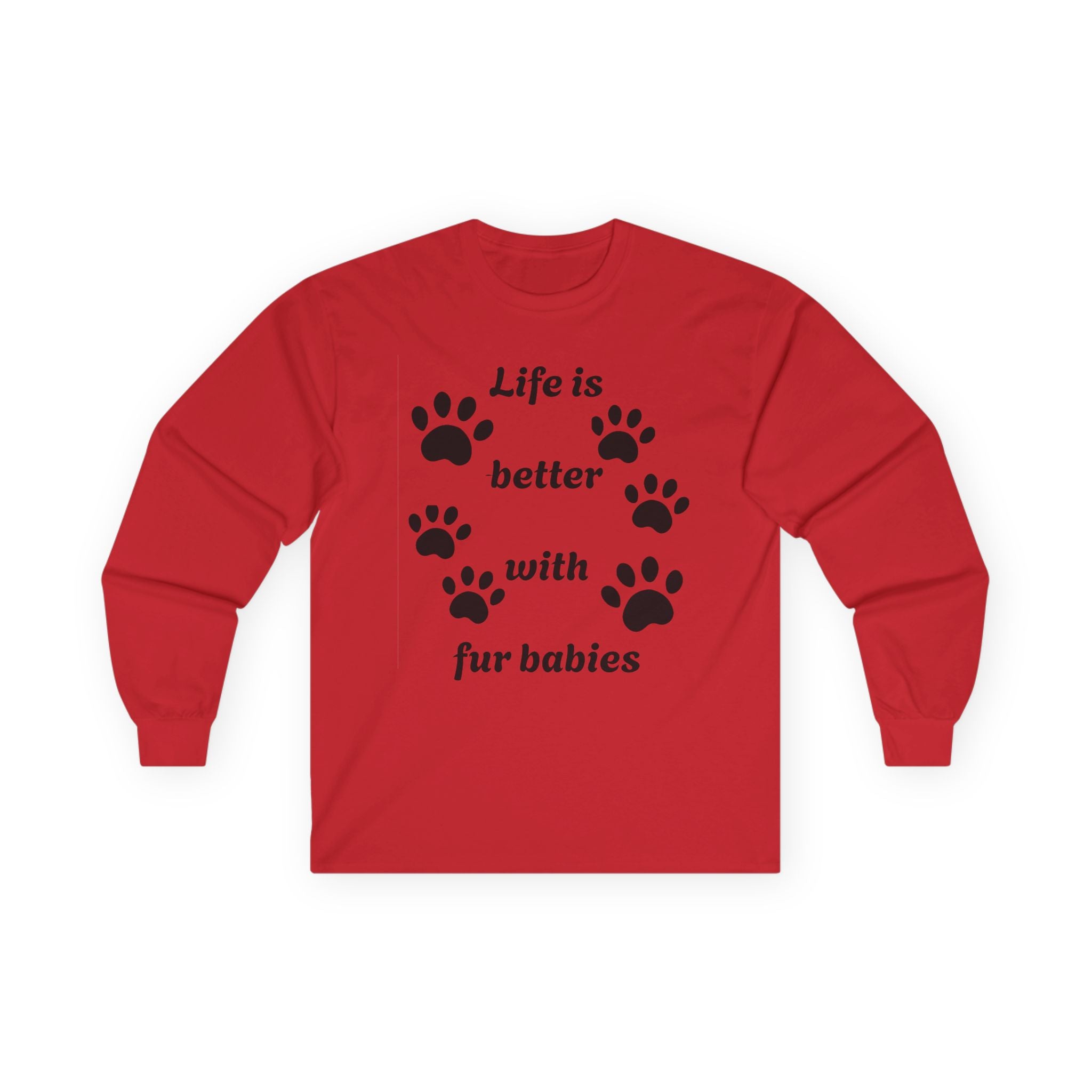Life is better with fur babies - Unisex Ultra Cotton Long Sleeve Tee