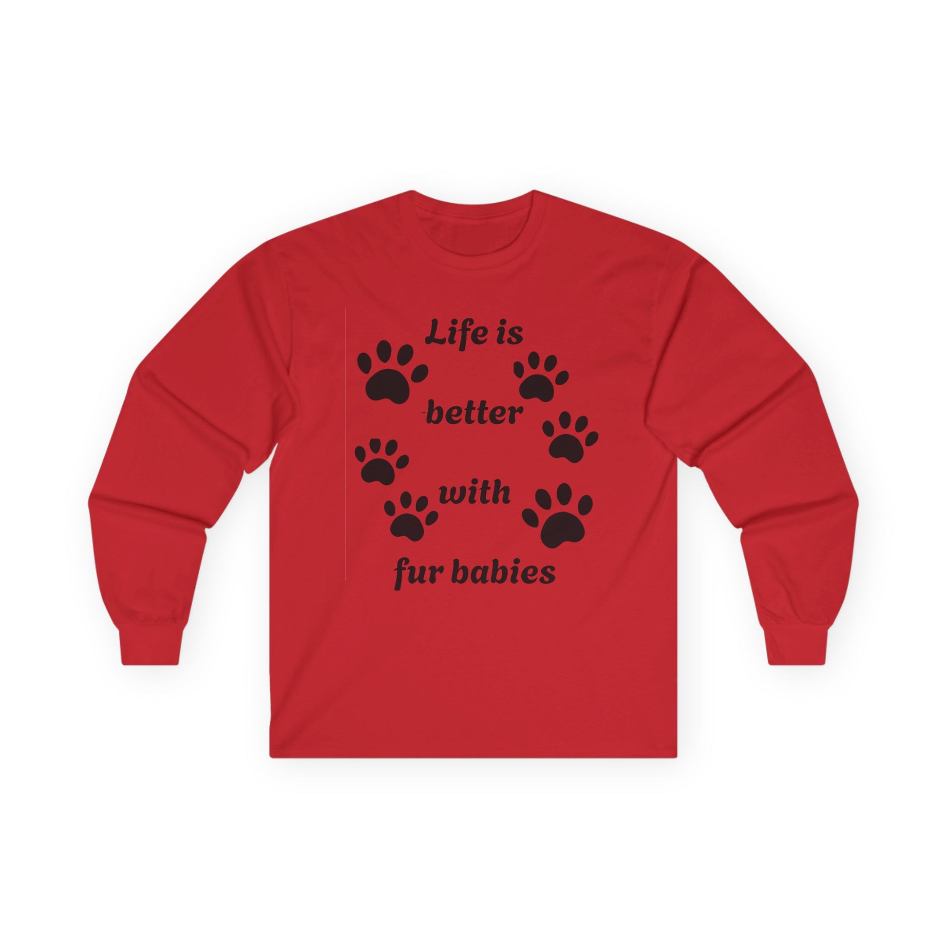 Life is better with fur babies - Unisex Ultra Cotton Long Sleeve Tee