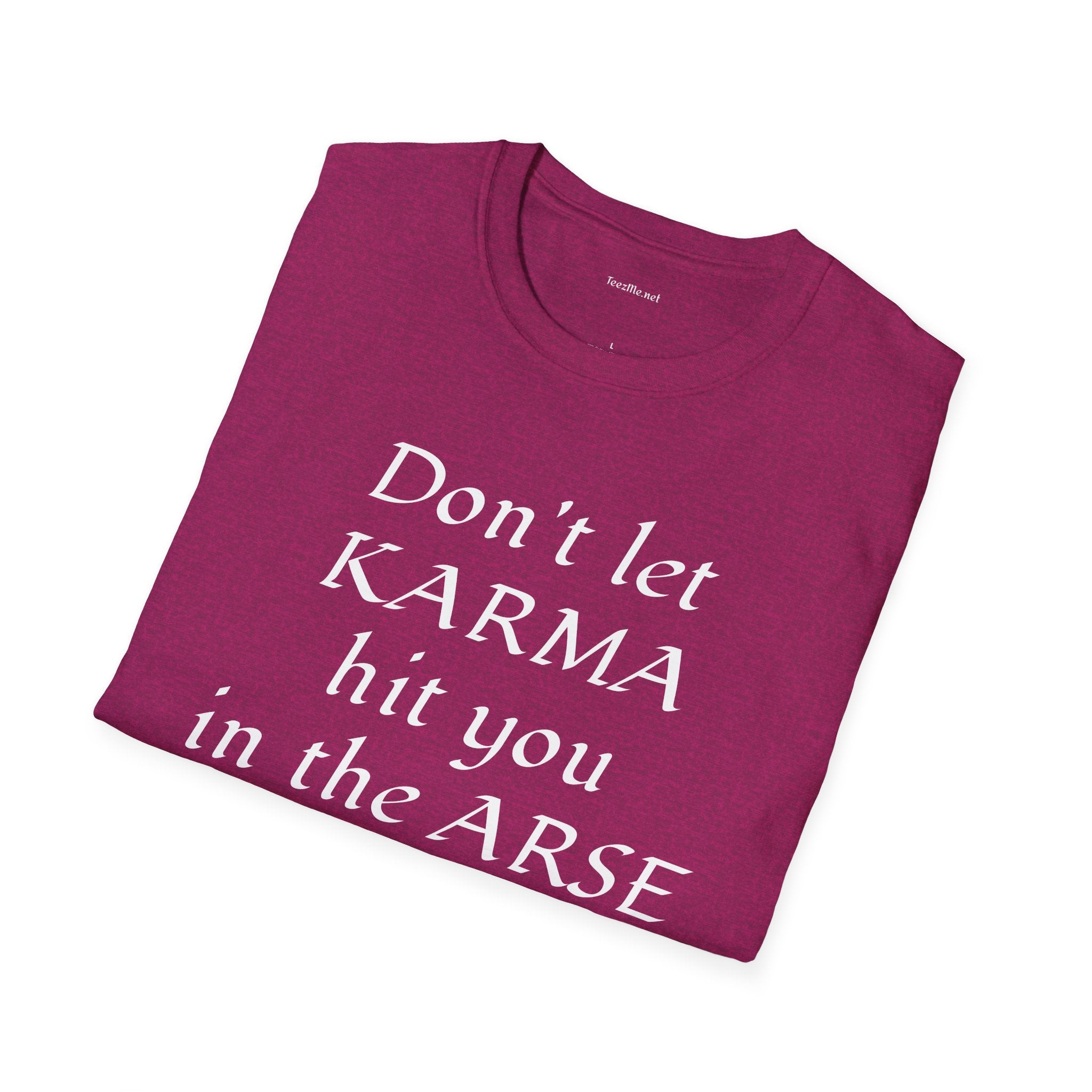 Don't let KARMA hit you in the ARSE - Unisex Softstyle T-Shirt 100% Cotton Graphic