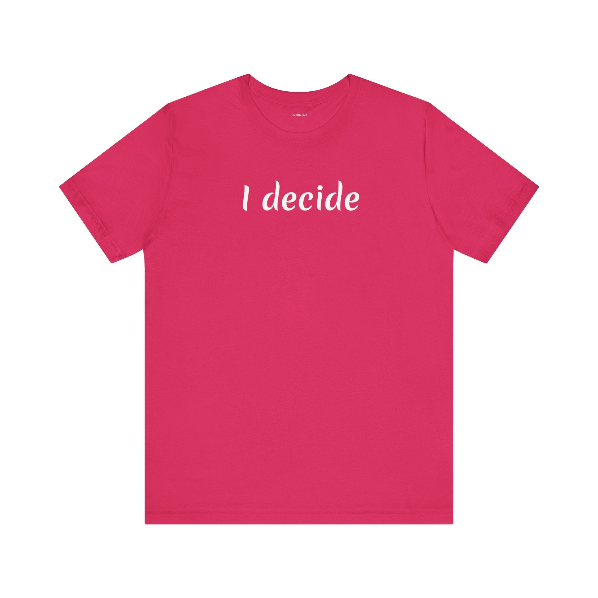 I decide - Unisex Jersey Short Sleeve Tee