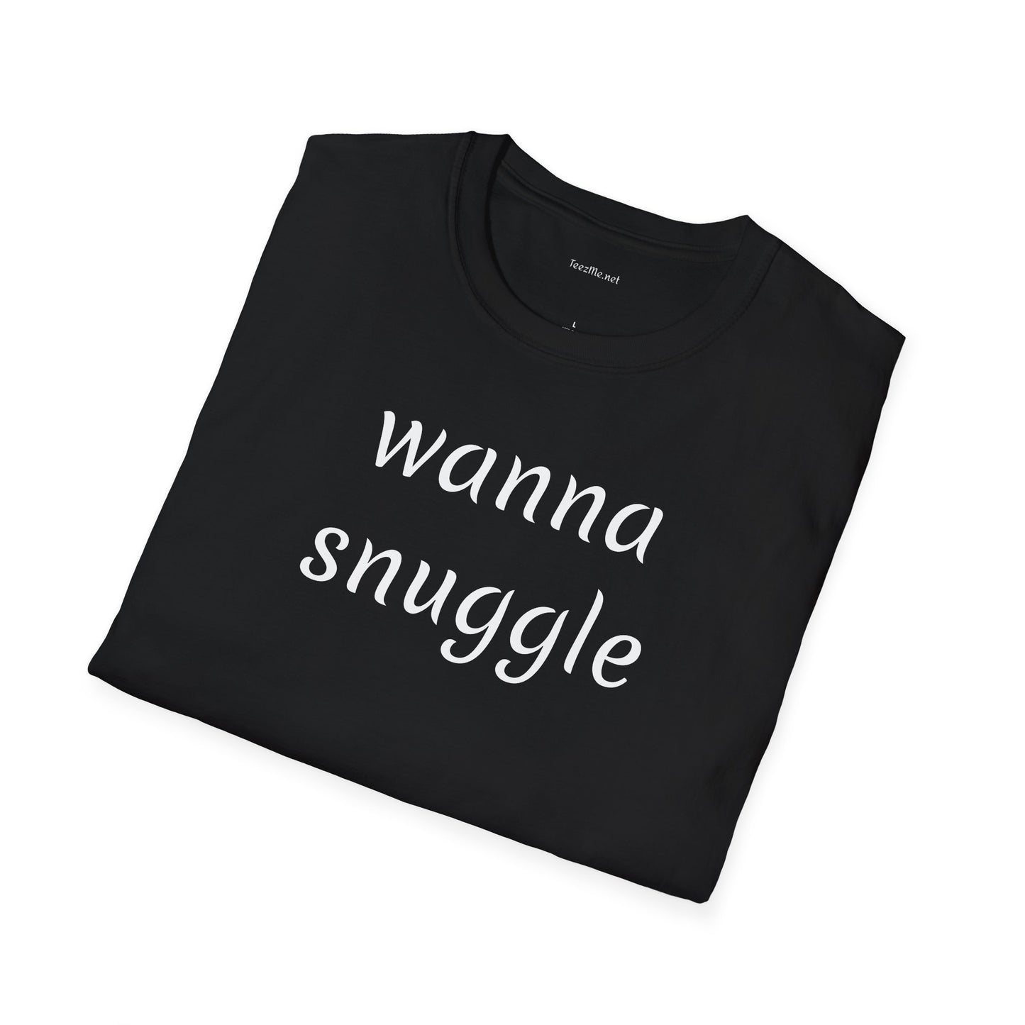Wanna snuggle - Unisex Softstyle T-Shirt 100% Cotton Graphic