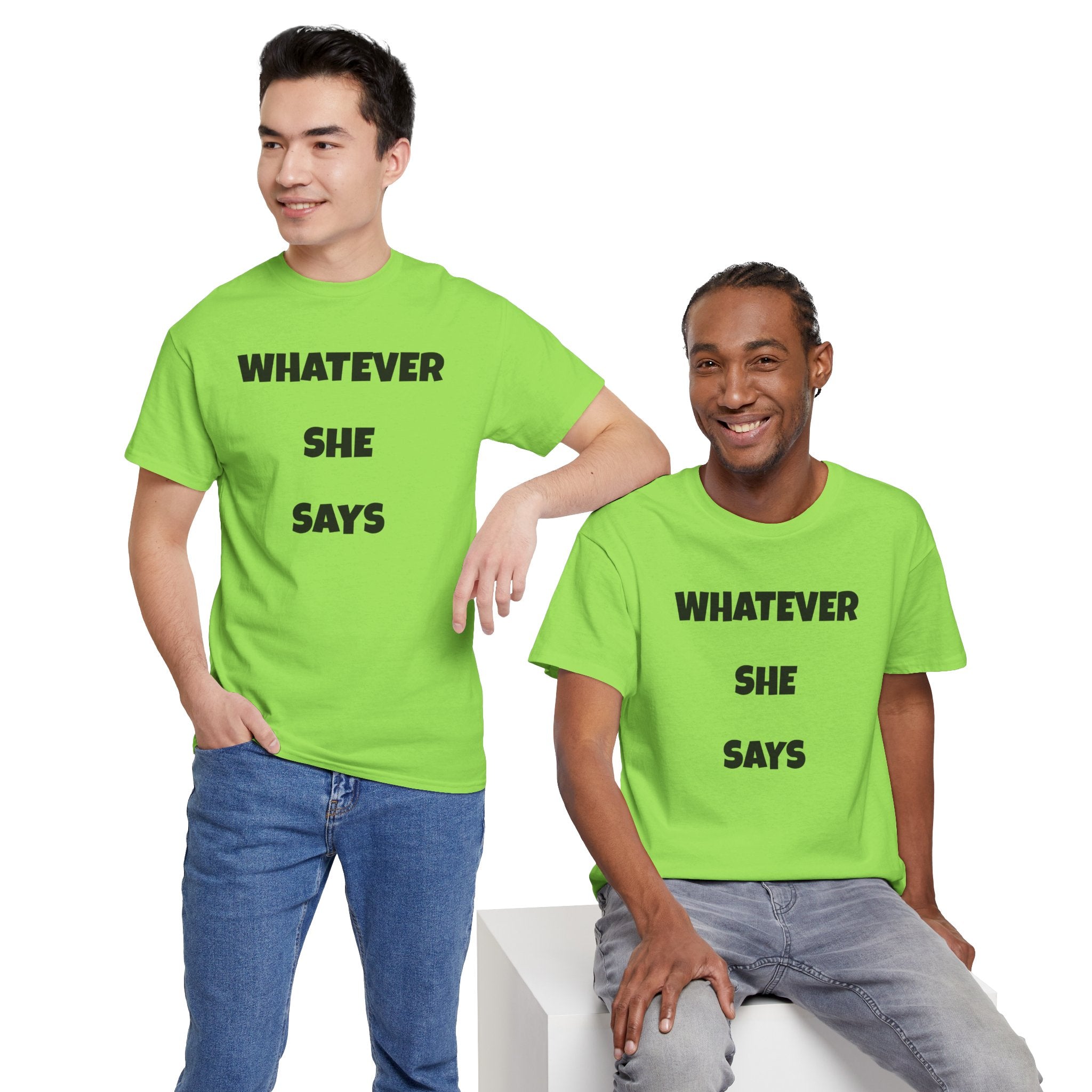 Whatever She Says - Unisex Heavy Cotton Tee