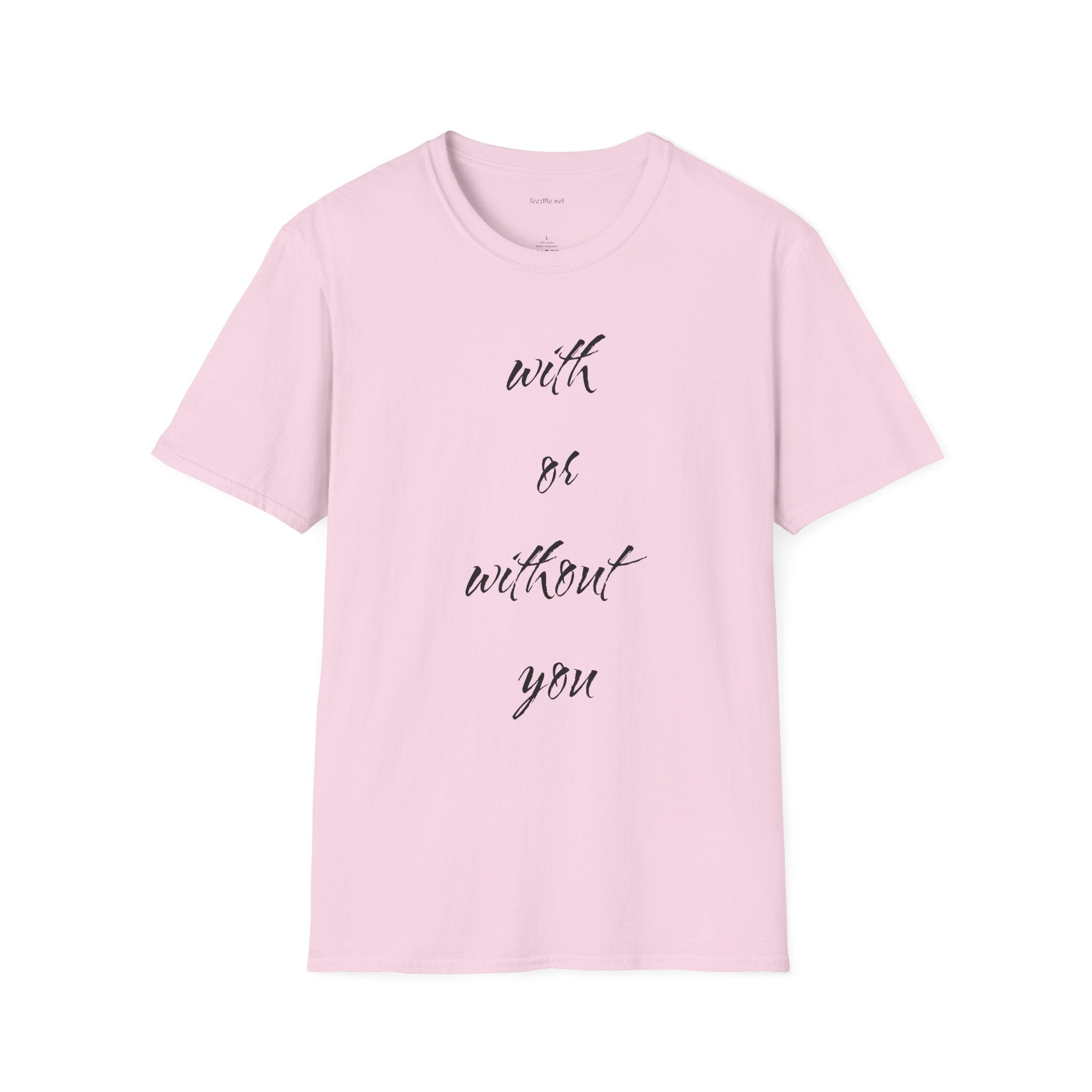 With or without you - Unisex Softstyle T-Shirt 100% Cotton Graphic