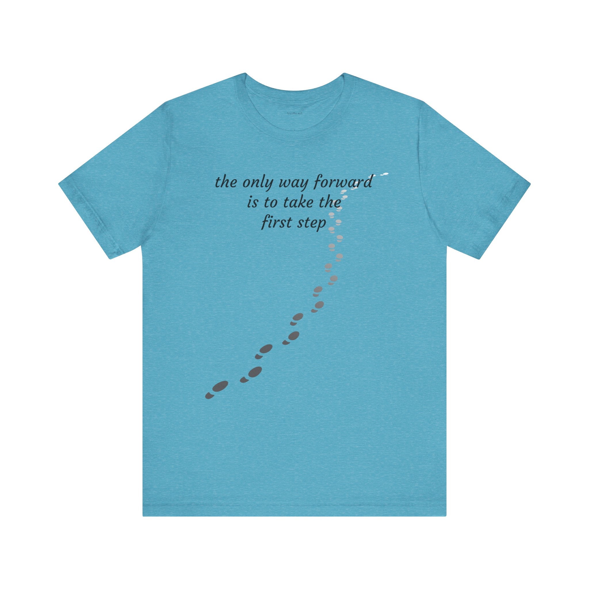 The only way forward is to take the first step - Unisex Jersey Short Sleeve Tee