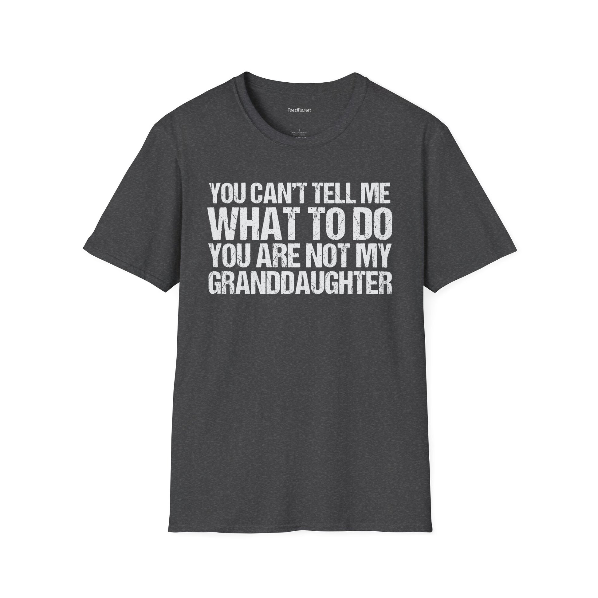 You Are Not My Granddaughter Unisex Softstyle T-Shirt 100% Cotton Graphic