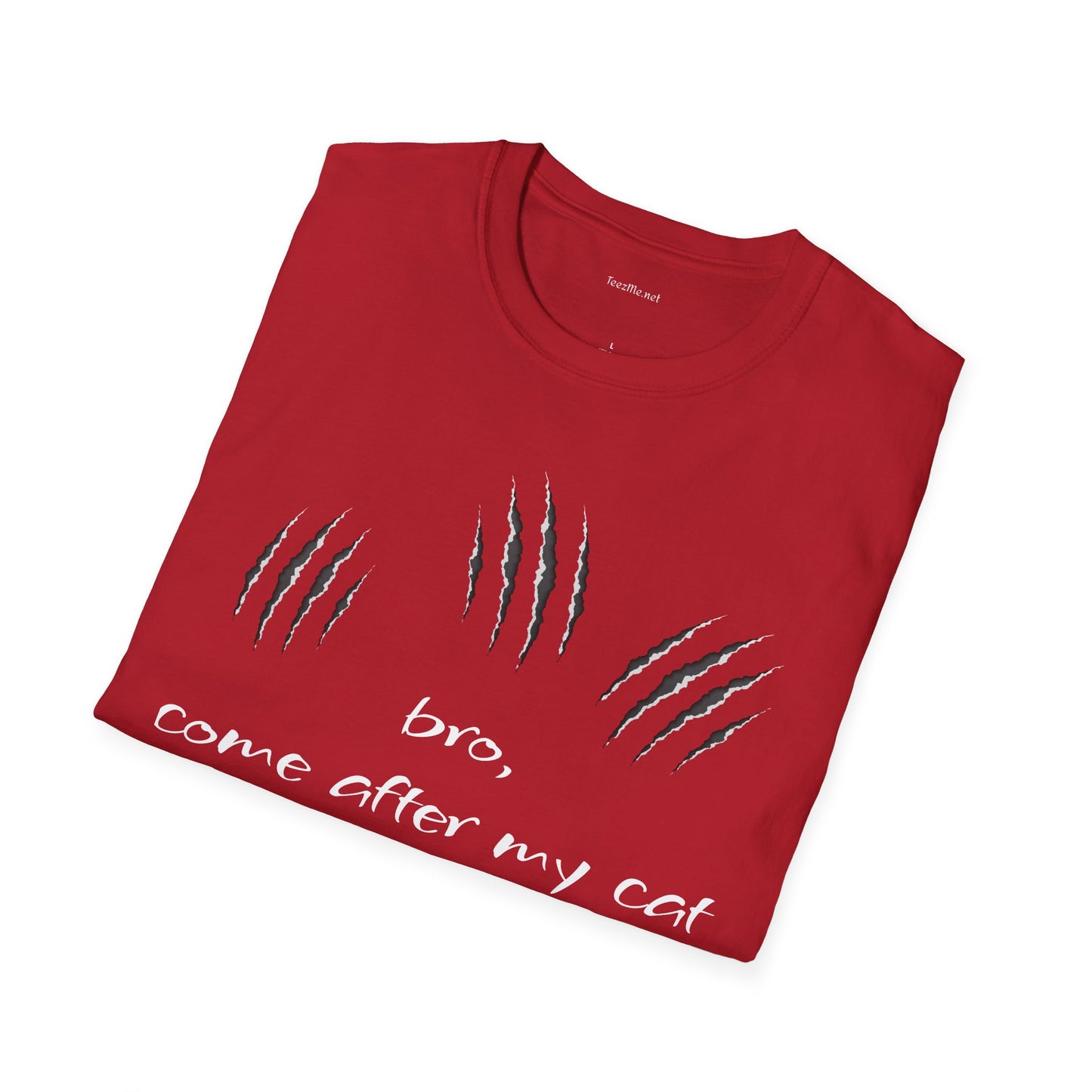 bro, come after my cat - Unisex Softstyle T-Shirt 100% Cotton Graphic