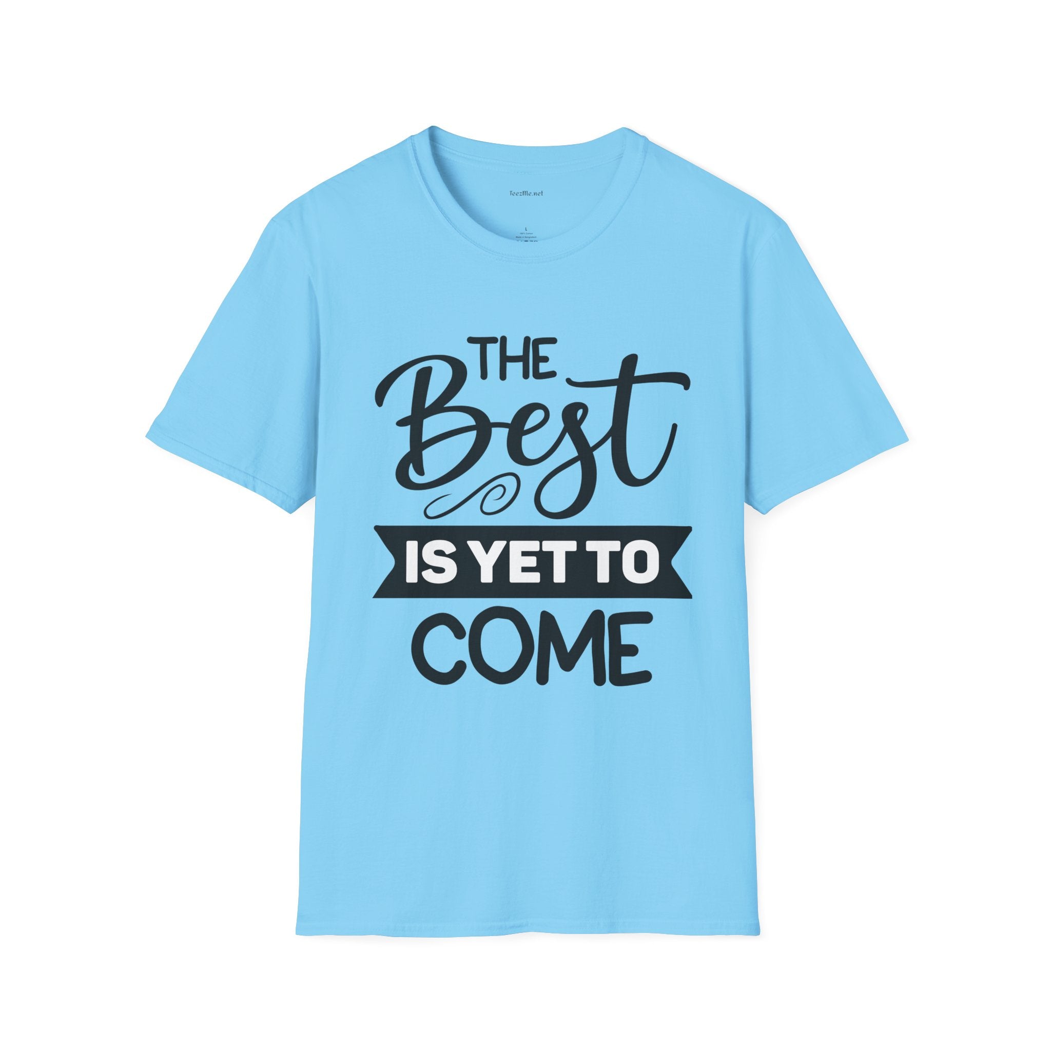 T‑Shirt — “The Best Is Yet To Come” Inspirational Graphic Tee