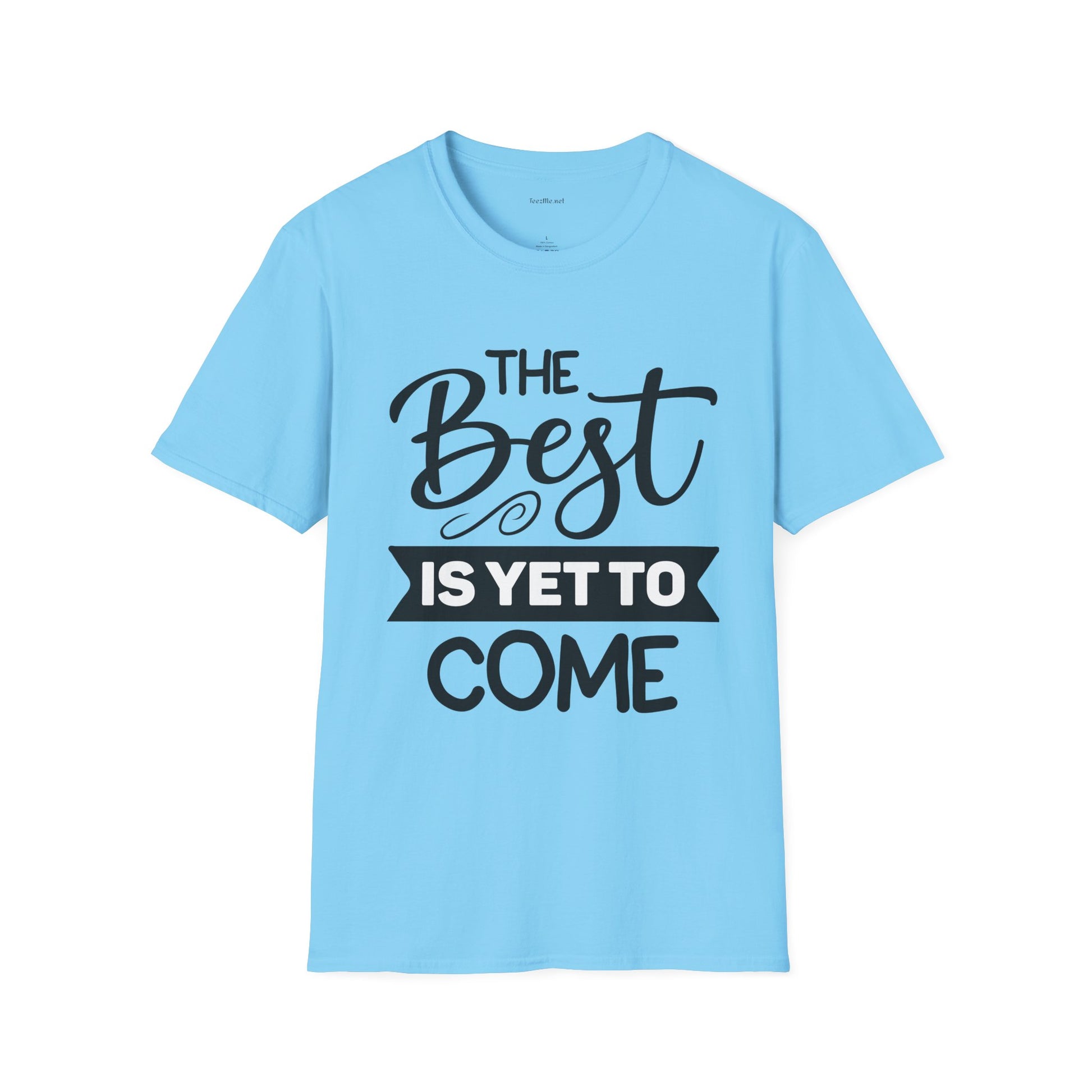 T‑Shirt — “The Best Is Yet To Come” Inspirational Graphic Tee
