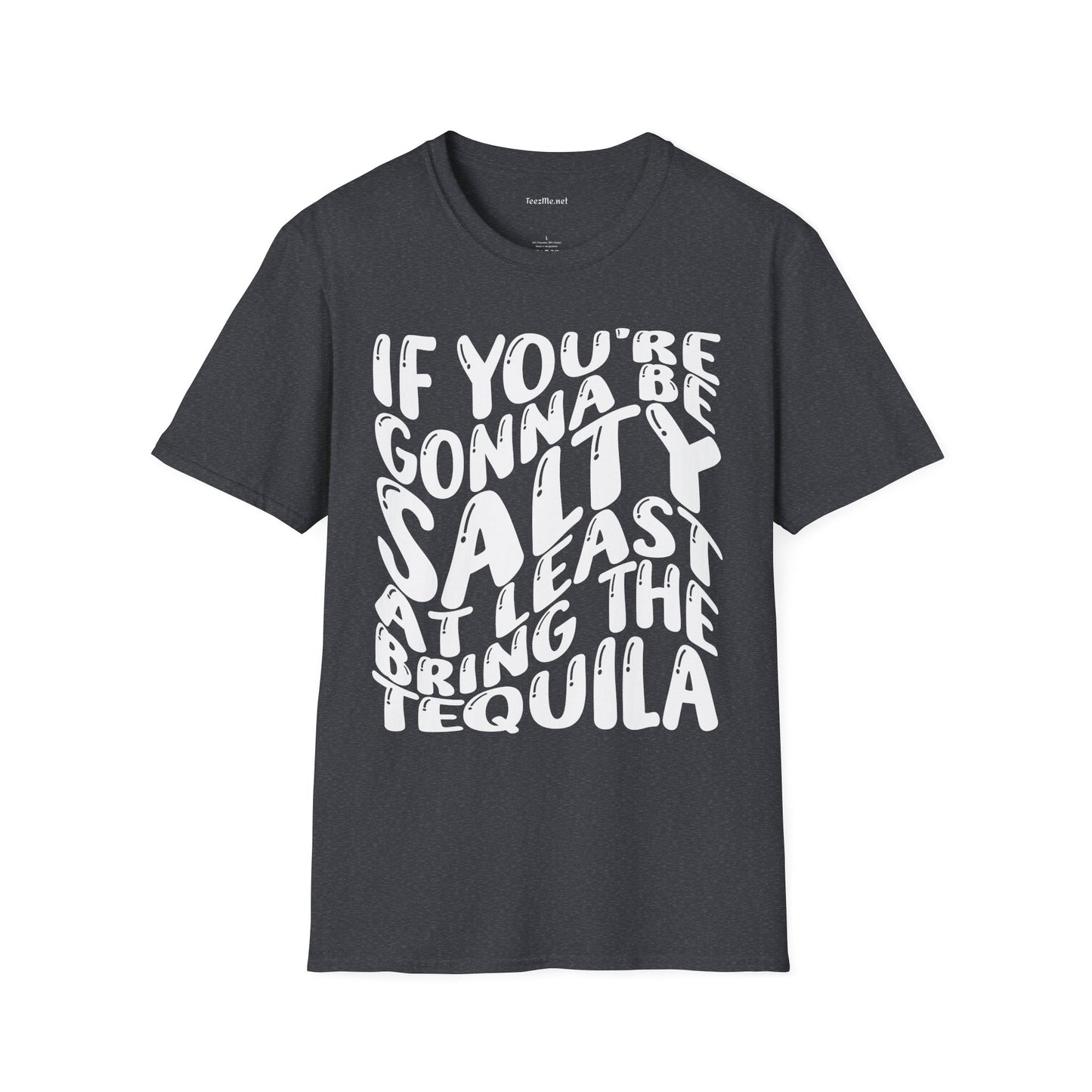 If You're Gonna Be Salty (white) Unisex Softstyle T-Shirt 100% Cotton