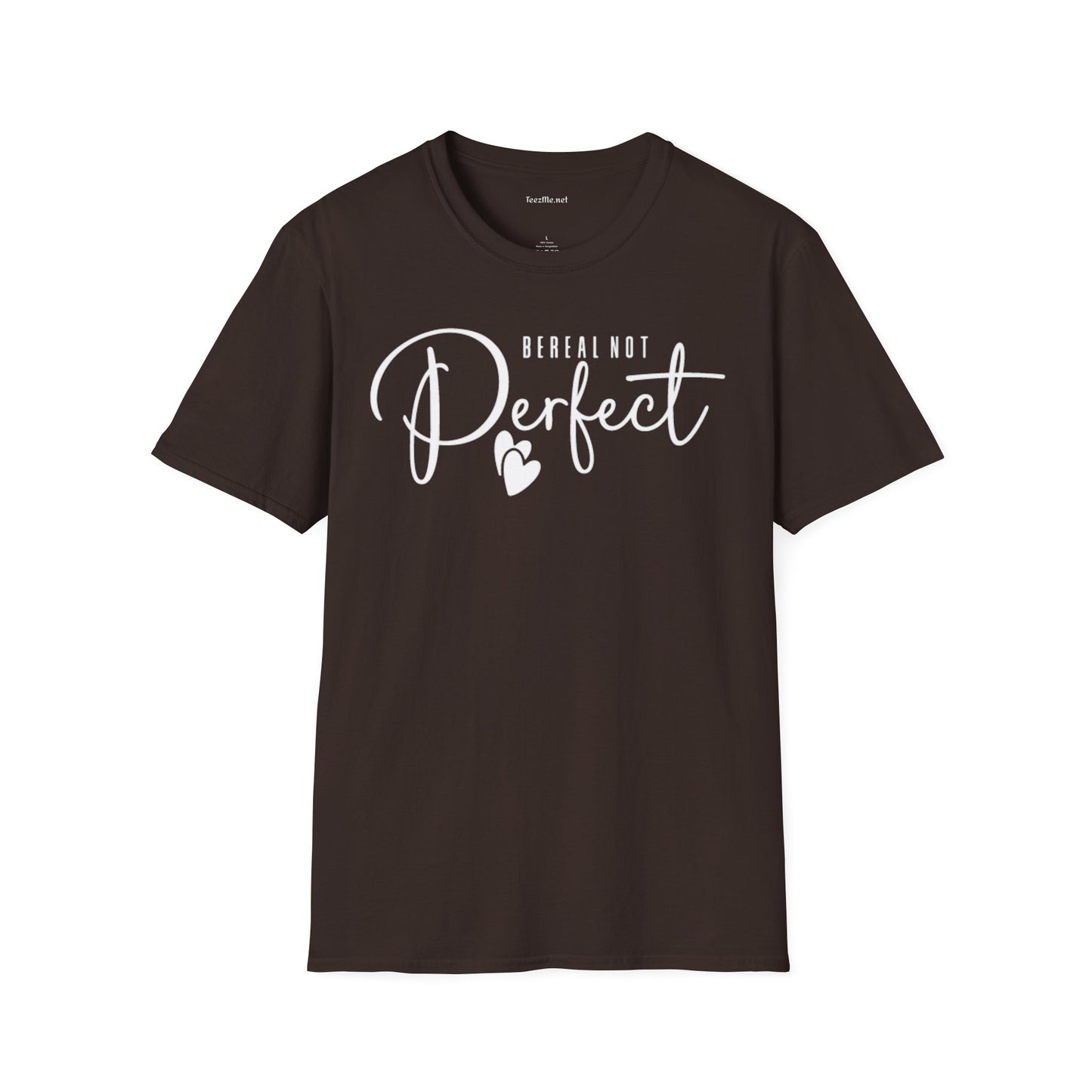 Be Real Not Perfect 02 (white text) Unisex Softstyle T-Shirt 100% Cotton Graphic