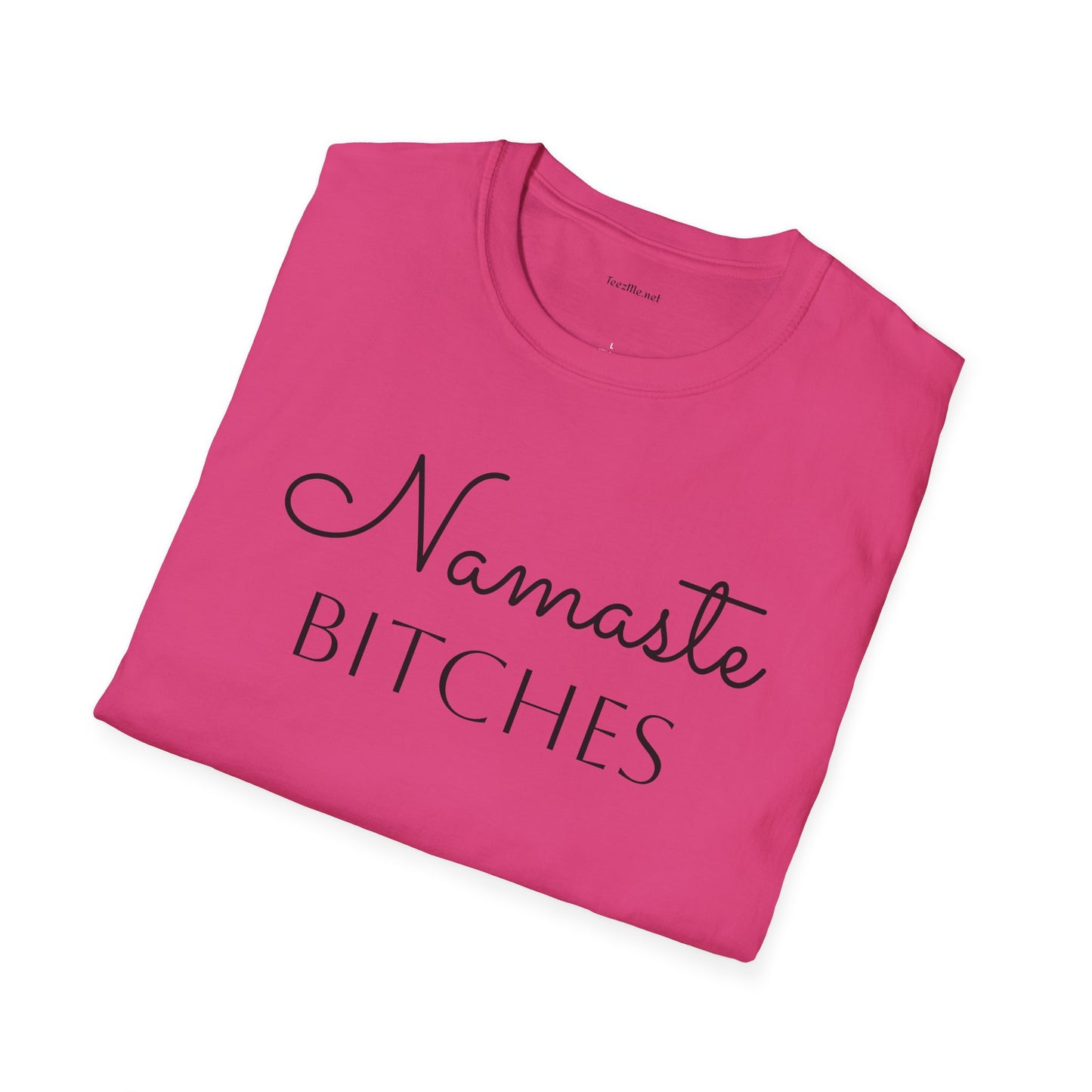Namaste Bitches  - Unisex Softstyle T-Shirt 100% Cotton Graphic