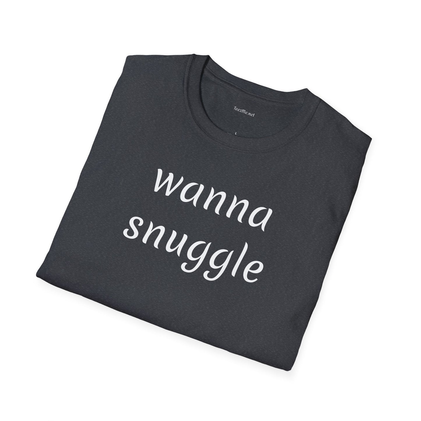 Wanna snuggle - Unisex Softstyle T-Shirt 100% Cotton Graphic