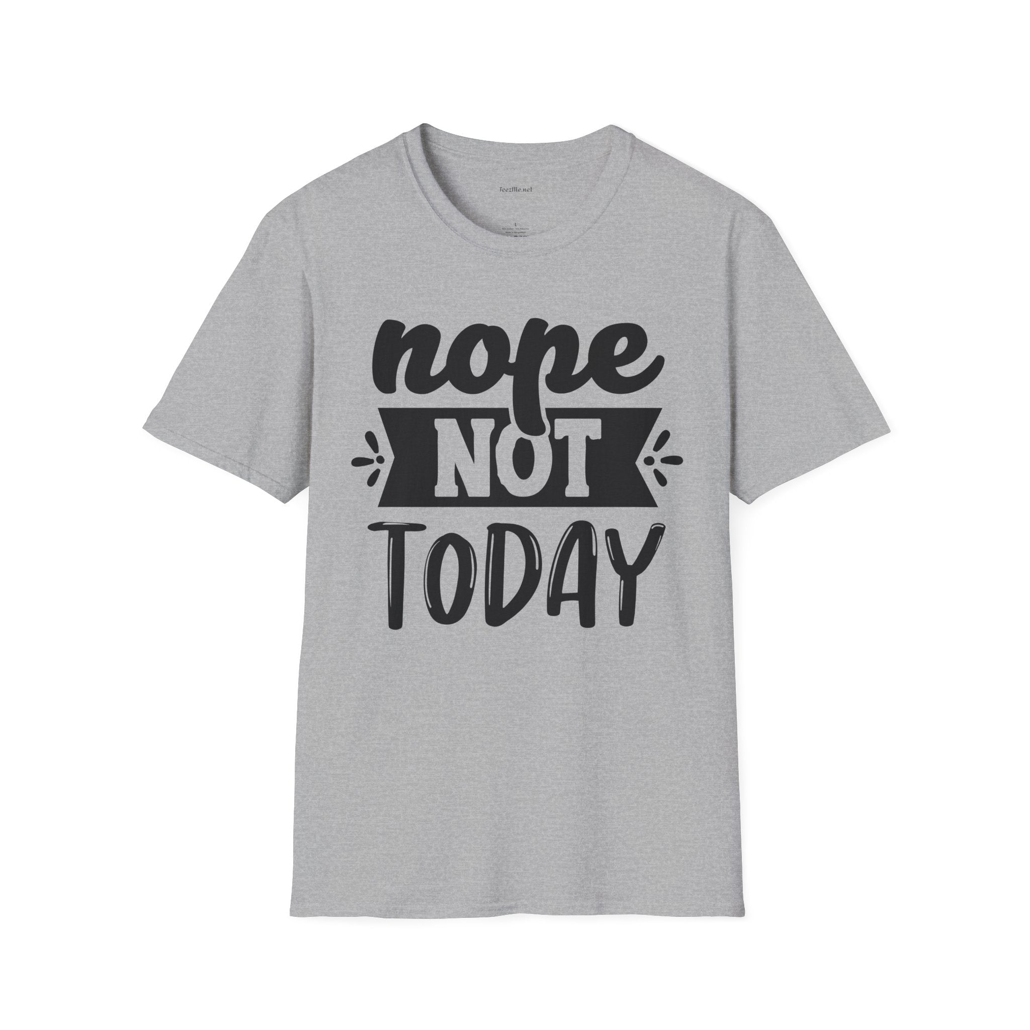 Nope Not Today - Unisex Softstyle T-Shirt 100% Cotton Graphic