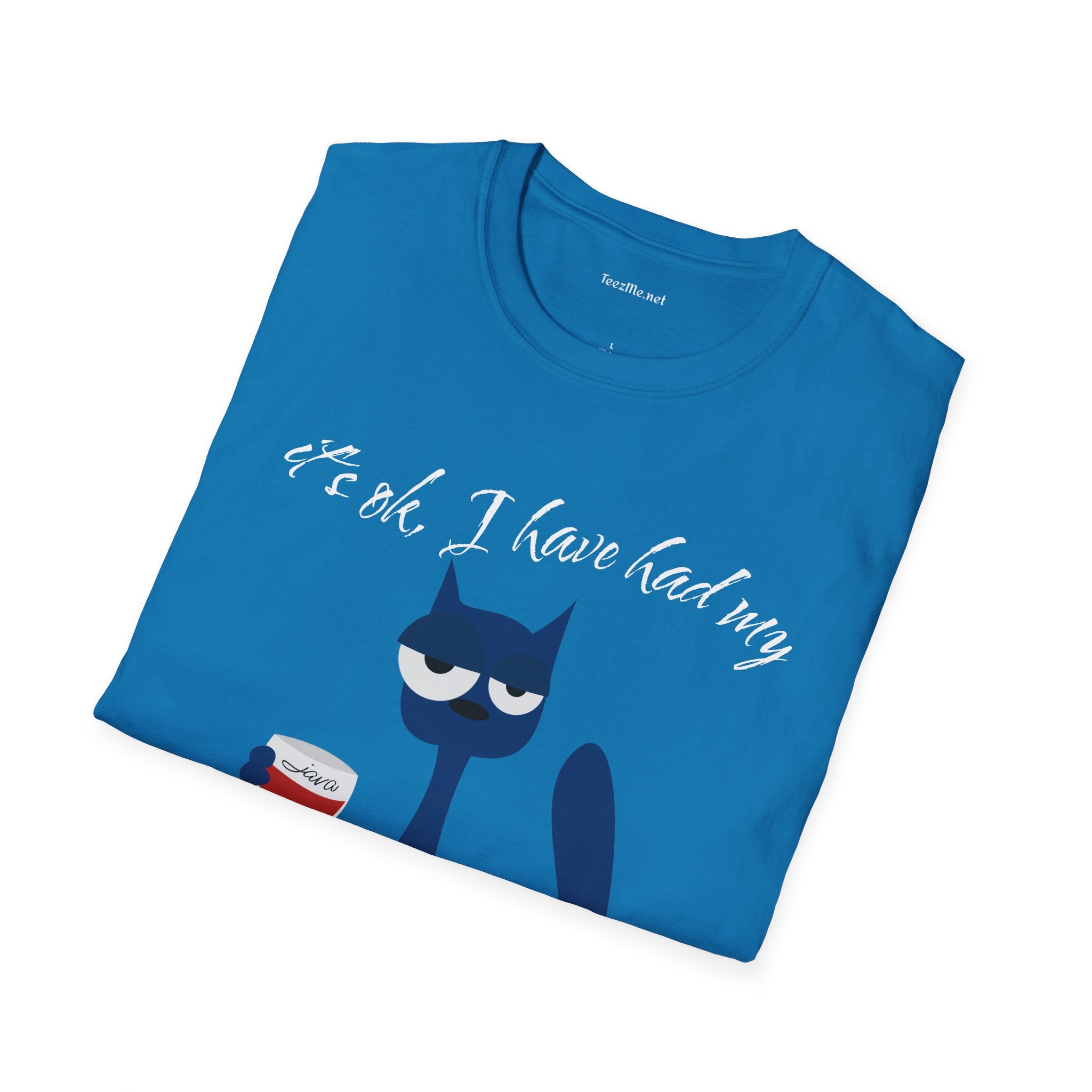 It's ok, I have had my - Unisex Softstyle T-Shirt 100% Cotton Graphic